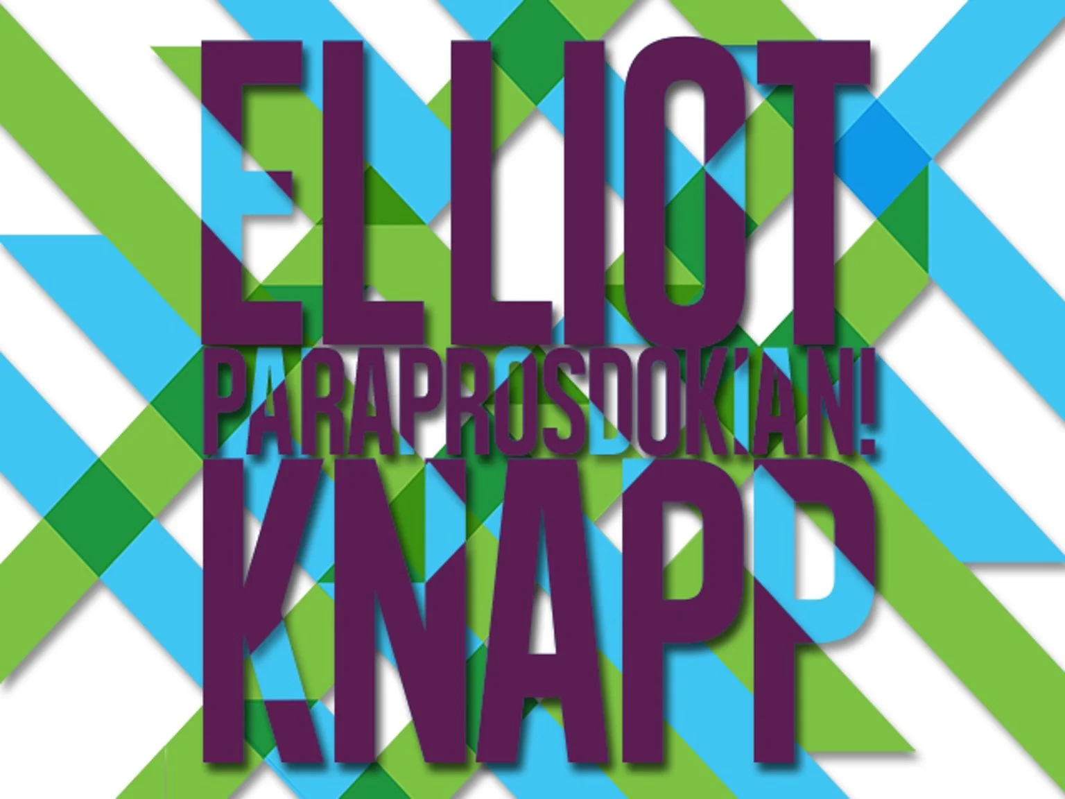 Elliot Knapp, Paraprosdokian: 2nd Engineer