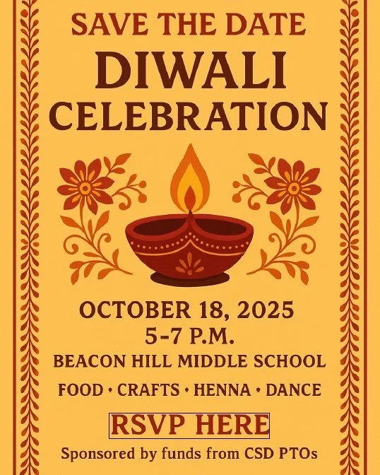 Ready for lights, color, and community? ✨
Our Diwali Celebration features food, crafts, henna, and dance&mdash;all at Beacon Hill Middle School, 5&ndash;7 PM on Oct 18. RSVP so we can plan supplies and space. Sponsored by funds from CSD PTA/PTOs&mdas
