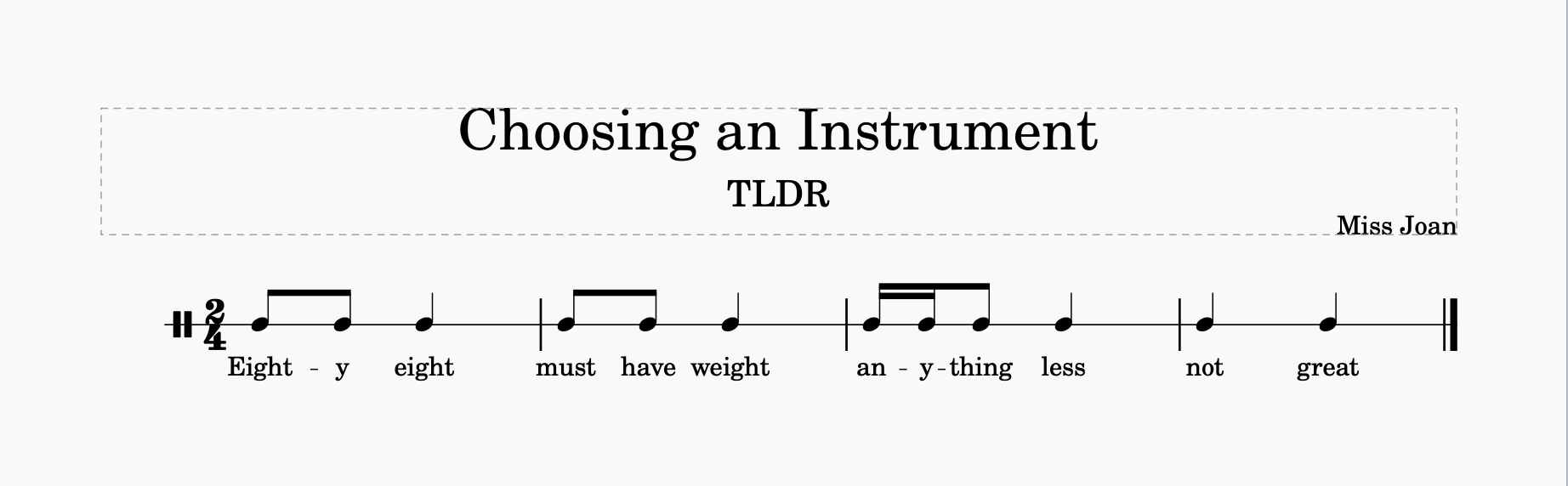 Choosing an Instrument Chant with Quarter, Eighth, and Sixteenth Notes: Eighty eight, must have weight, anything less, not great