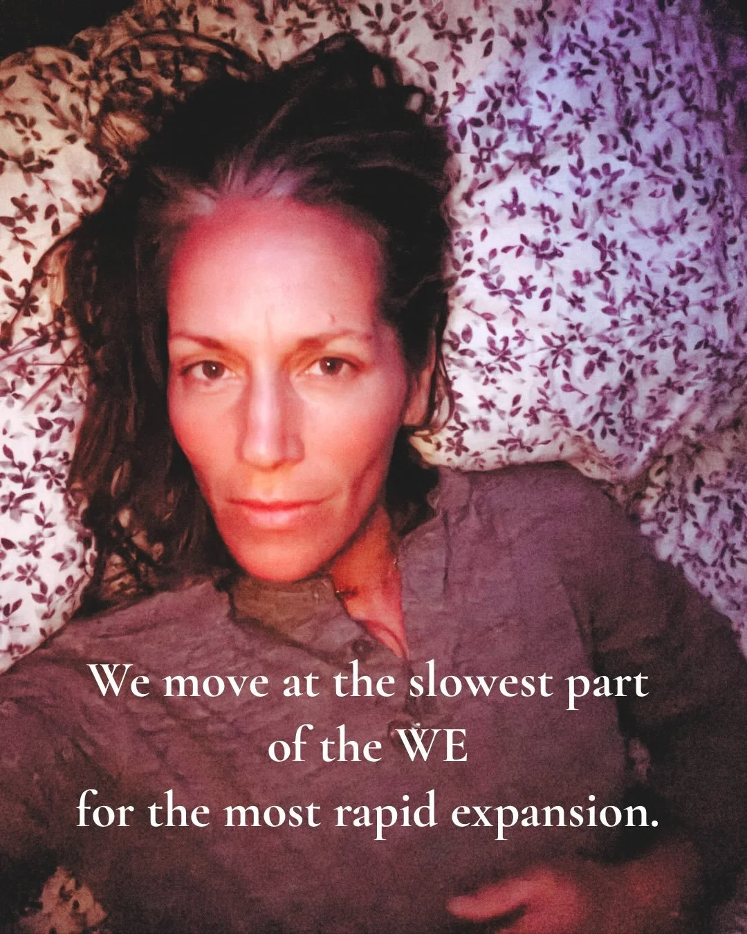 We move at the slowest part of the WE
for the most rapid expansion.

We can only venture into the Unknown
when there is Safety.

Speed without safety collapses trust.

I know this because I have lived a relationship that wasn&rsquo;t safe.
And I know