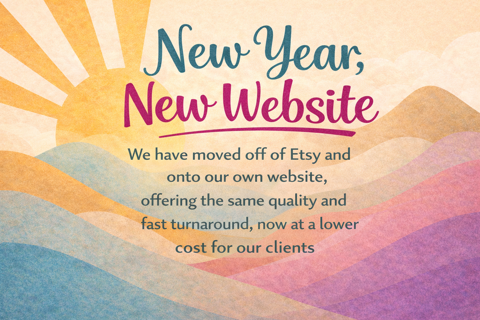 Announcement graphic with sunrise over colorful hills, promoting a company's new website launch, mentioning move from Etsy to its own site for better service.