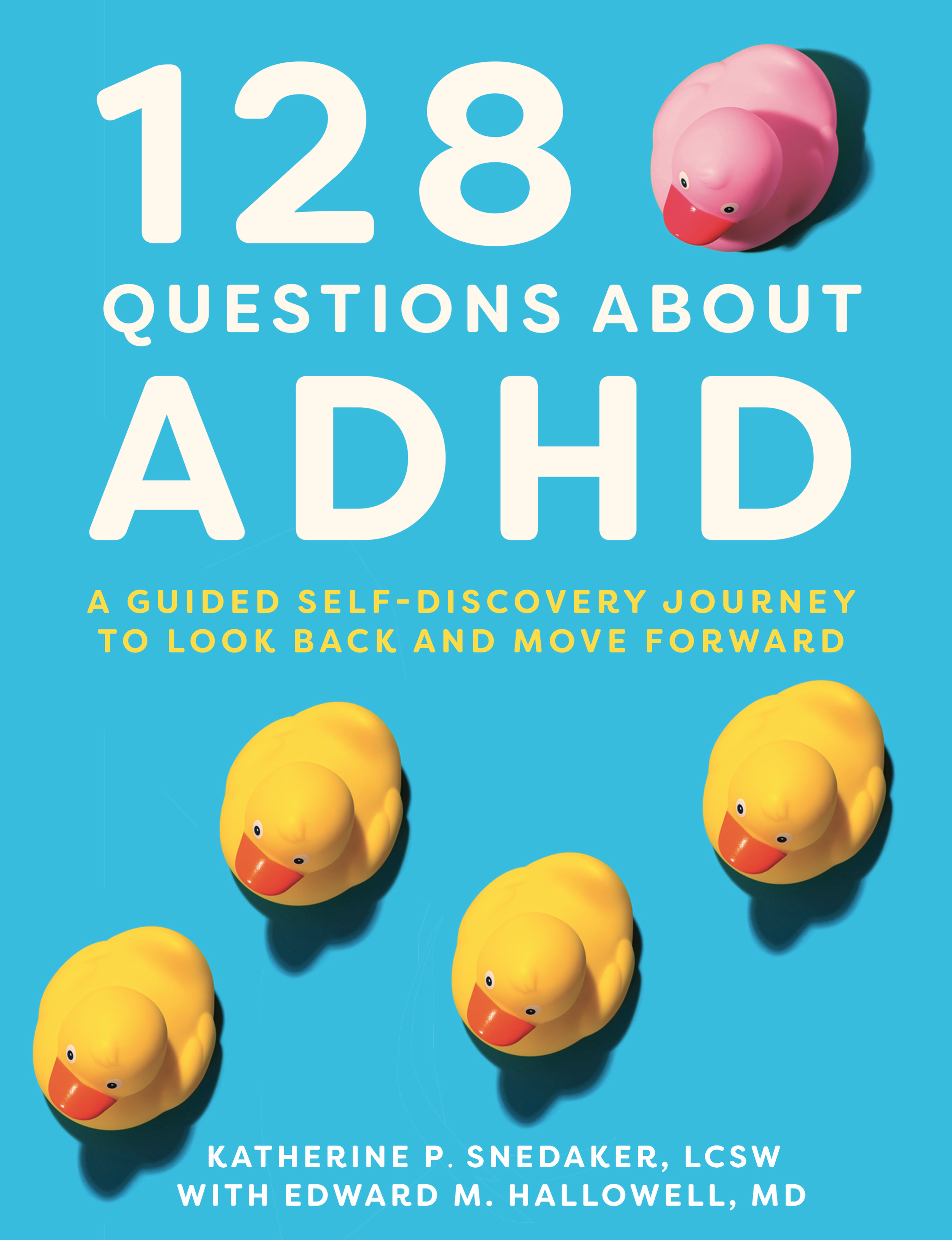 Cover image for a book titled '128 Questions About ADHD: A Guided Self-Discovery Journey to Look Back and Move Forward.' The background is blue, with yellow rubber duckies scattered across it. The title is in large white letters, and the authors' names are in smaller yellow text at the bottom.