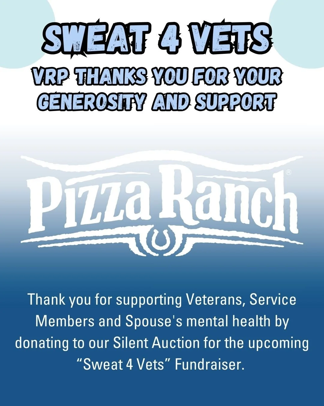 Thank You to Our Amazing &quot;Sweat 4 Vets&quot; Silent Auction Donators:
Duluth Pizza Ranch
@pizzaranchduluth Pizza Ranch 

We are beyond grateful for the incredible businesses and organizations supporting VRP&quot;s &quot;Sweat 4 Vets&quot; Fundra