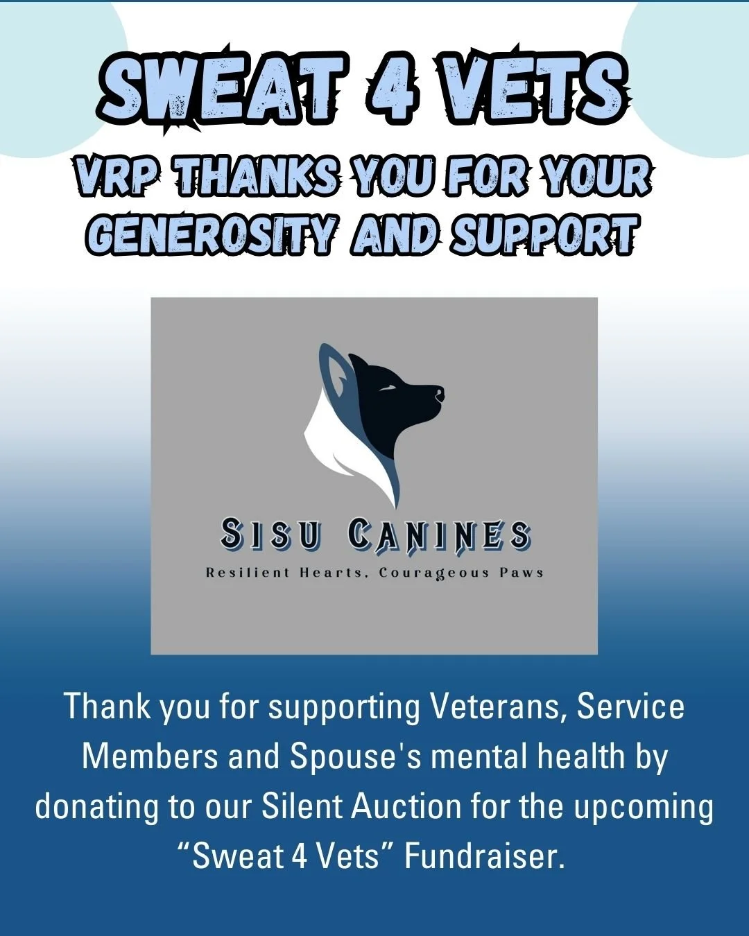Thank You to Our Amazing &quot;Sweat 4 Vets&quot; Silent Auction Donators:
Sisu Canines
@Sisu Canines @sisucanines 

We are beyond grateful for the incredible businesses and organizations supporting VRP&quot;s &quot;Sweat 4 Vets&quot; Fundraiser this