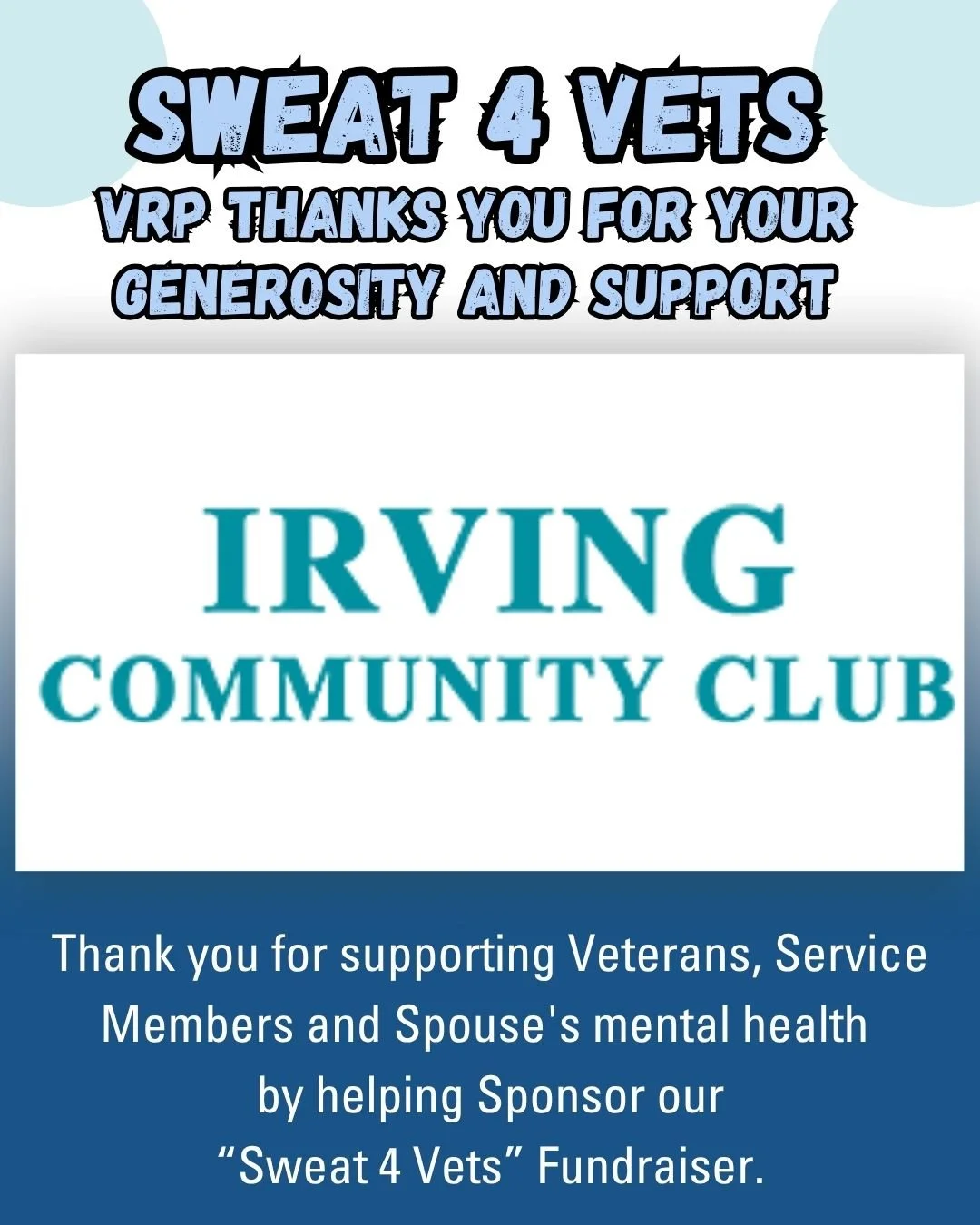 Thank You to Our Amazing "Sweat 4 Vets" Sponsors:
 @irvingcommunityclub  Irving Community Club 
We are beyond grateful for the incredible businesses and organizations supporting VRP"s "Sweat 4 Vets" Fundraiser this year!
You