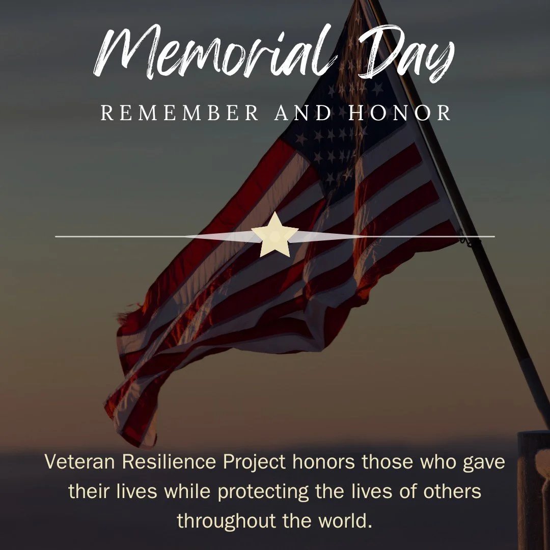 This Memorial Day, we pause to honor and remember the brave men and women who gave their lives in service to our country. 

At Veteran Resilience Project, we also stand alongside the fellow service members, veterans, and spouses who carry the loss of