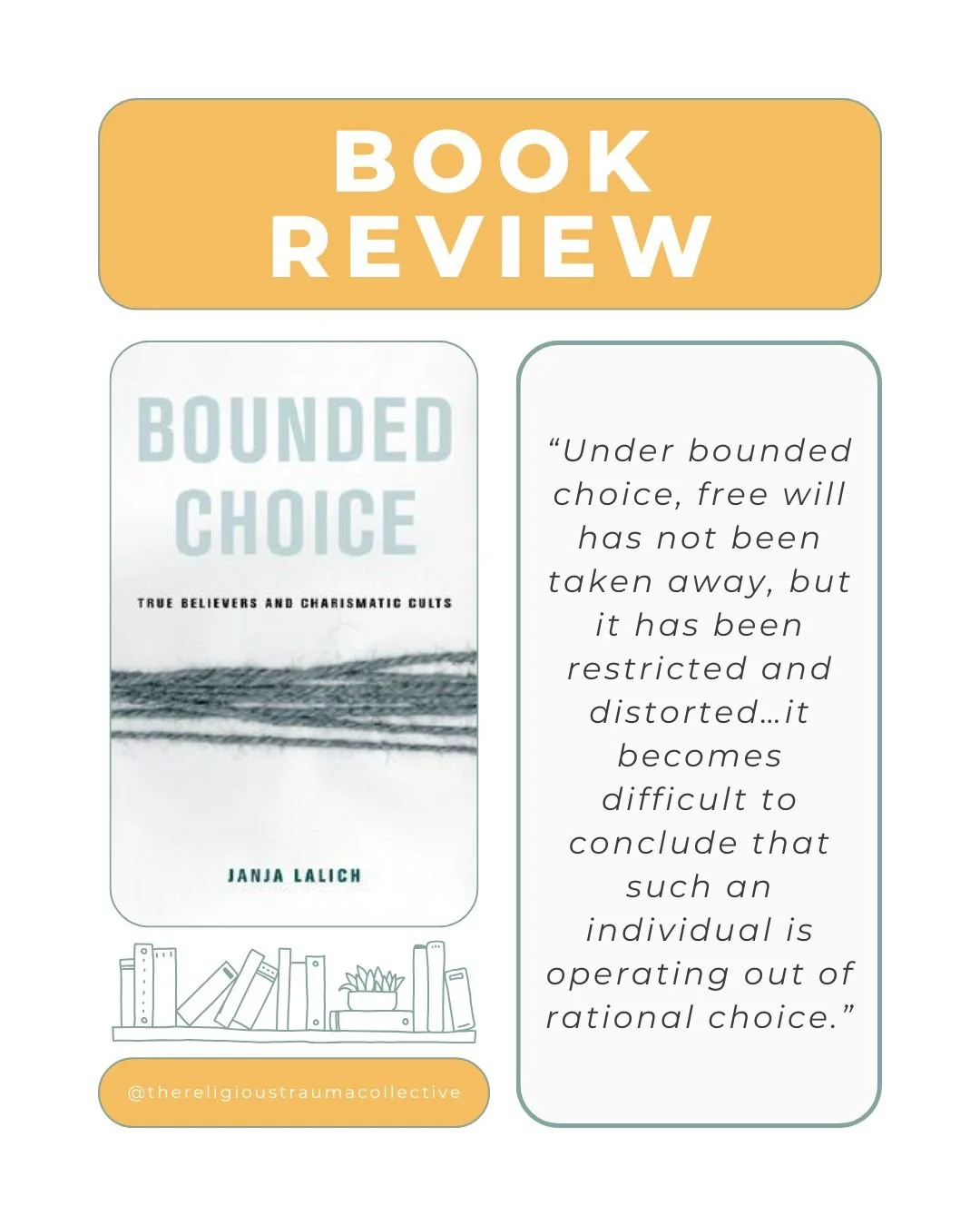 Bounded Choice - True Believers and Charismatic Cults by Janja Lalich

🌟🌟🌟🌟🌟

Janja Lalich&rsquo;s Bounded Choice is one of the most significant and insightful works ever written on the psychology of coercion and control within cults and high-de