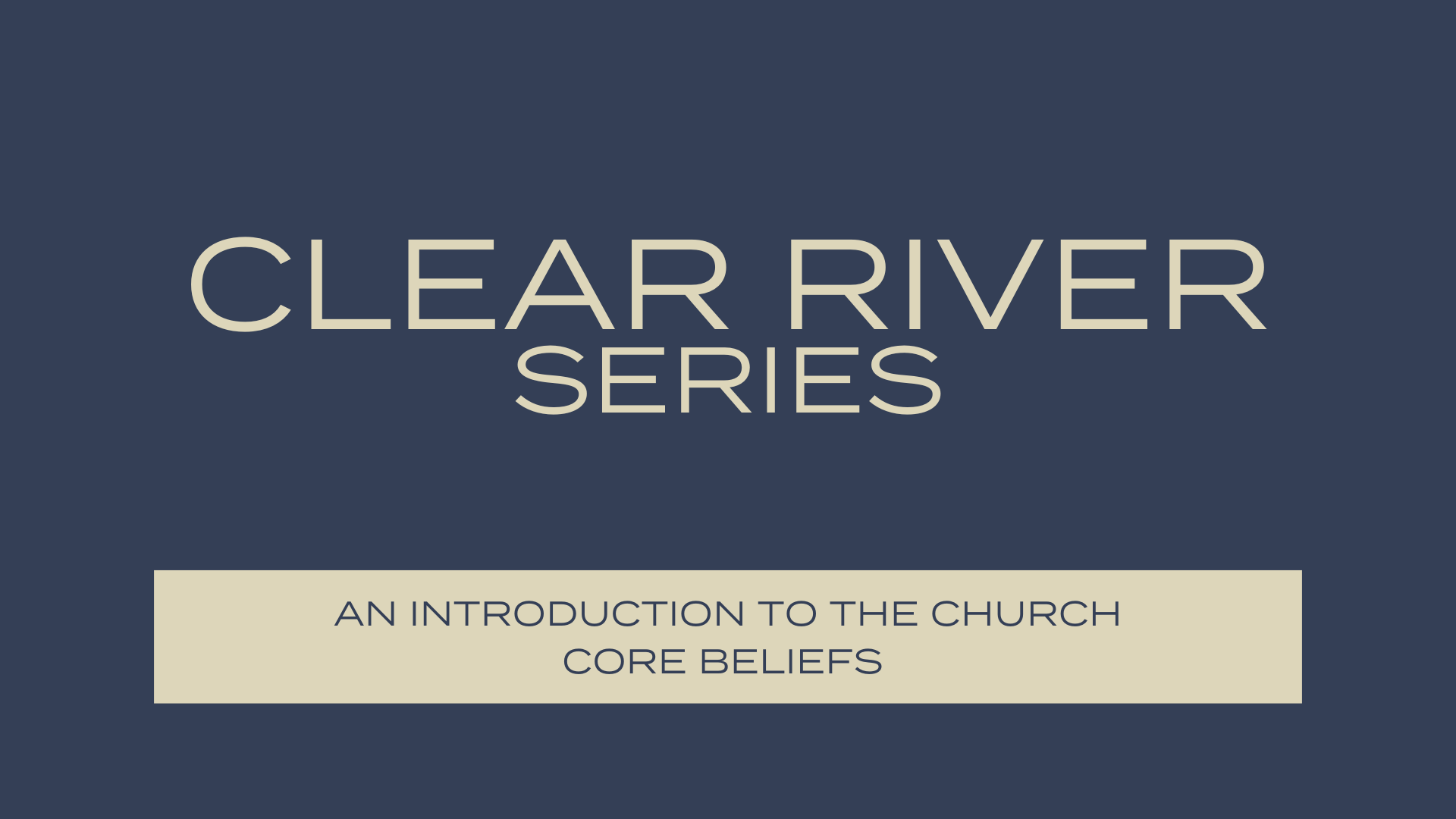 Clear River Series: The Core of Christianity