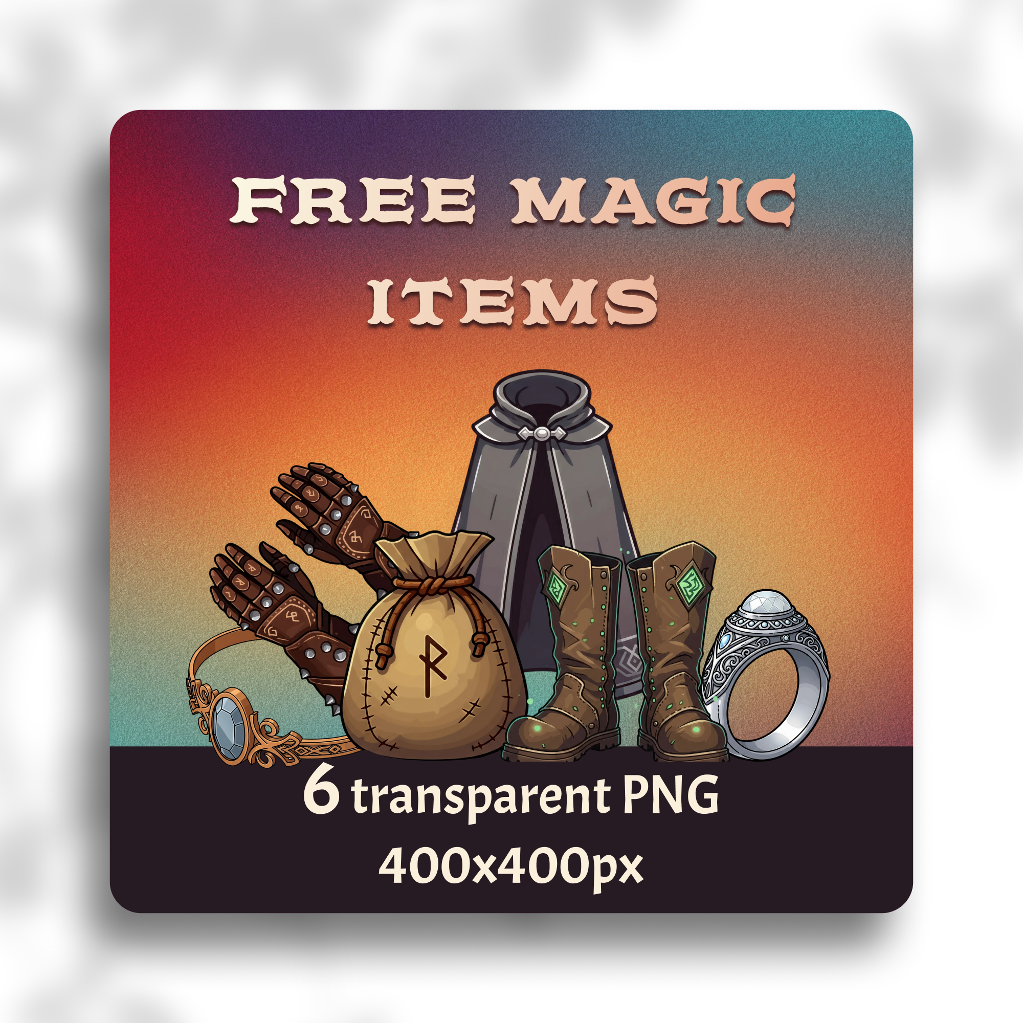 Promotional image for “Free Magic Items” featuring six illustrated fantasy objects: enchanted gloves, rune-marked bag, dark cloak, jeweled circlet, leather boots, and ornate silver ring. Includes text: “6 transparent PNG, 400x400px