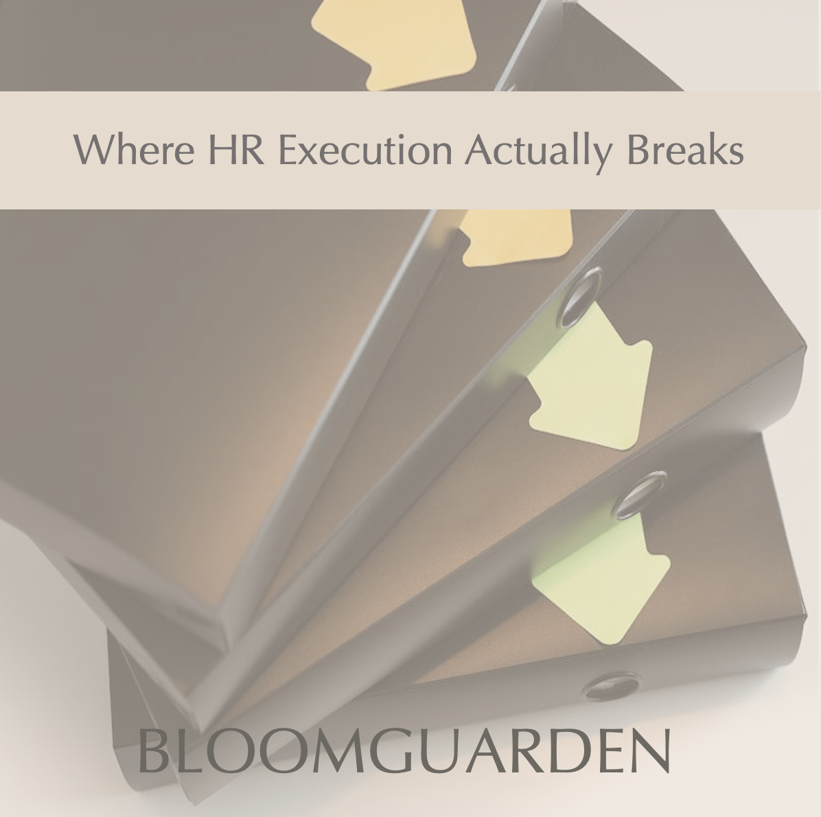 Where HR Execution Actually Breaks