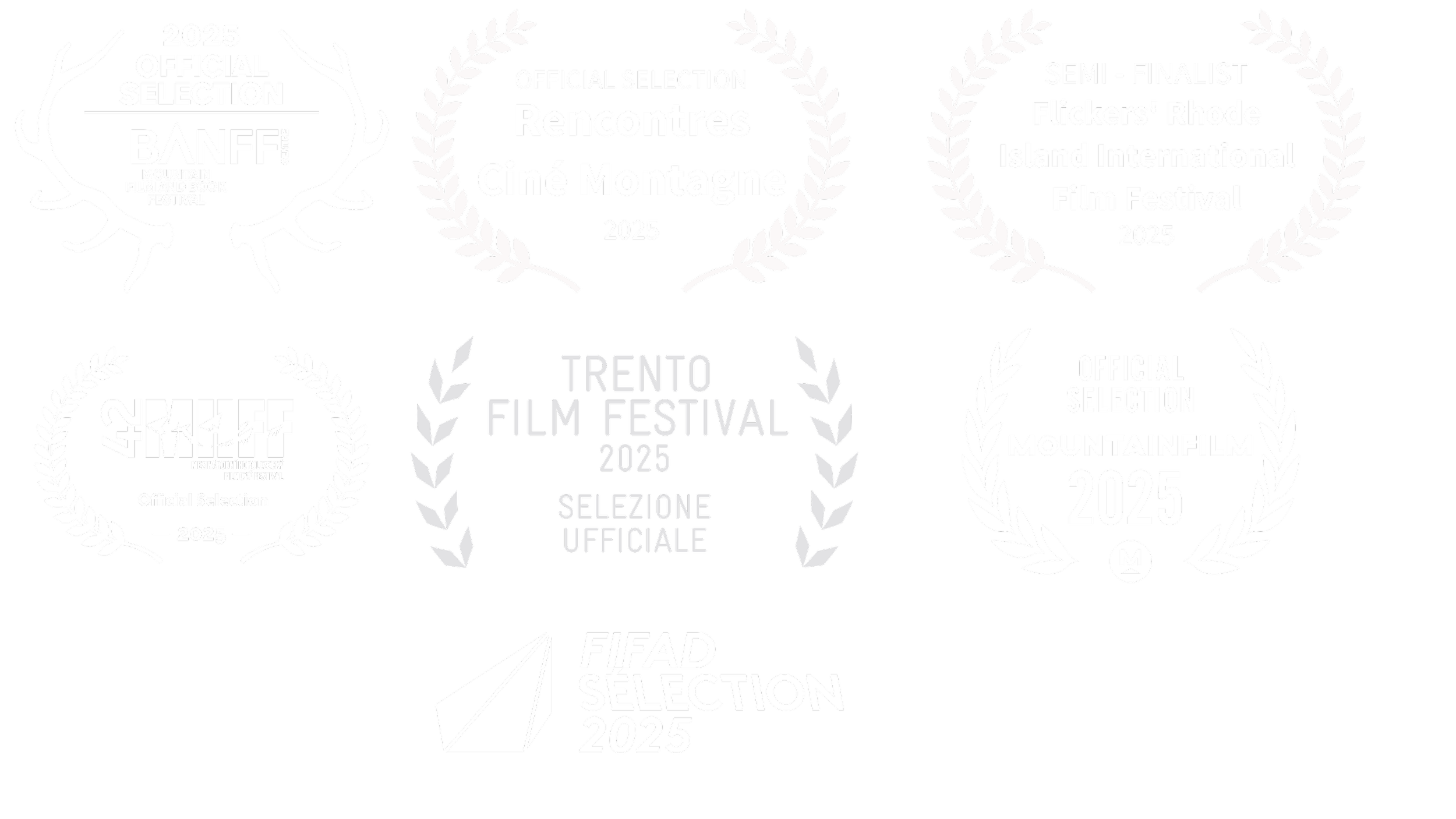 Multiple black and white festival laurels for various 2025 film festivals with texts indicating official selection and semi-finalist honors for different festivals, including Banff Mountain Film and Book Festival, Rencontres Ciné Montagne, Flickers' Rhode Island International Film Festival, 4 MFF, Trento Film Festival, Mountainfilm, and FIFAD.