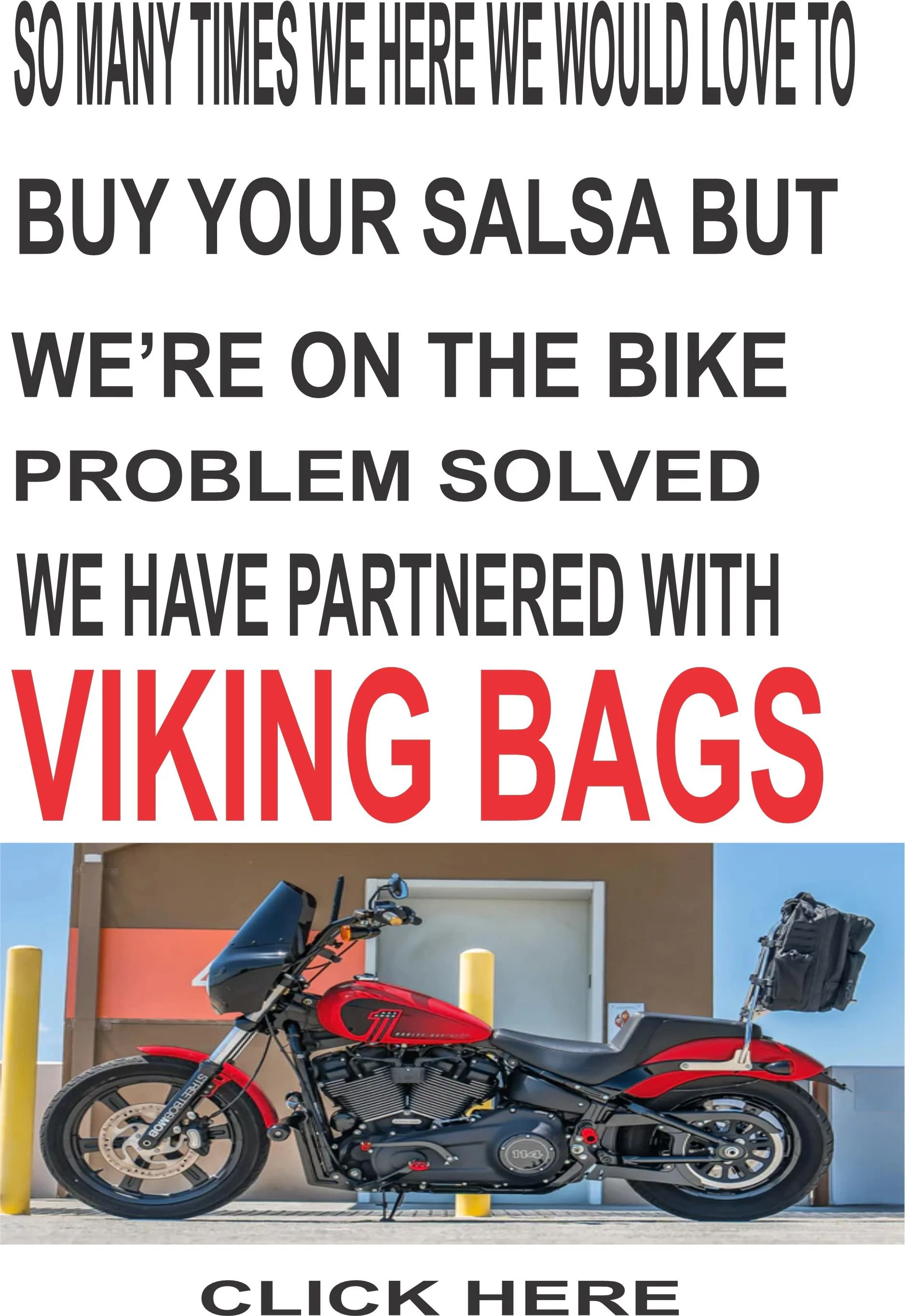 A red and black motorcycle parked outside a building with a large humorous sign above it that says, "So many times we here we would love to buy your salsa but we're on the bike problem solved we have partnered with Viking Bags". The bottom of the ima