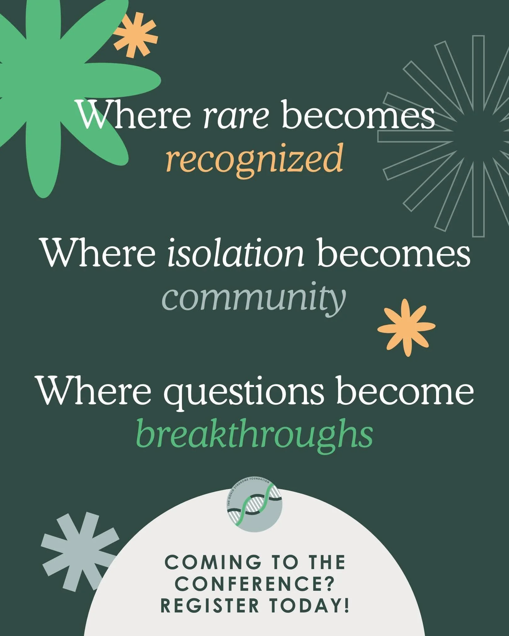 Registration is now open for the 2026 International Conference in Boston! Join researchers, clinicians, patients, and families from around the world as we unite to advance understanding and care for Gould Syndrome. Registration takes less than 5 minu