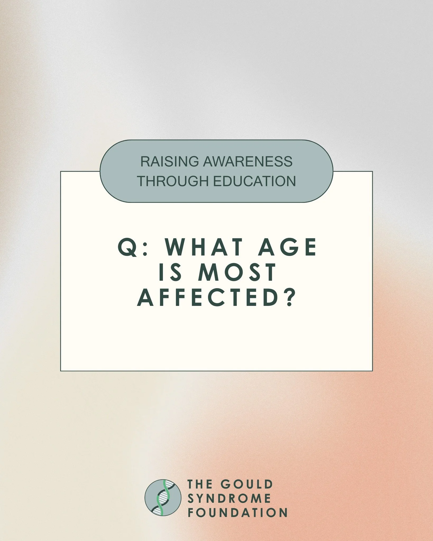 When does Gould Syndrome typically appear? Here's what families should understand:

- Gould Syndrome can present signs and symptoms at any age
- It's often viewed as a childhood or developmental disease due to ascertainment bias - younger, more affec