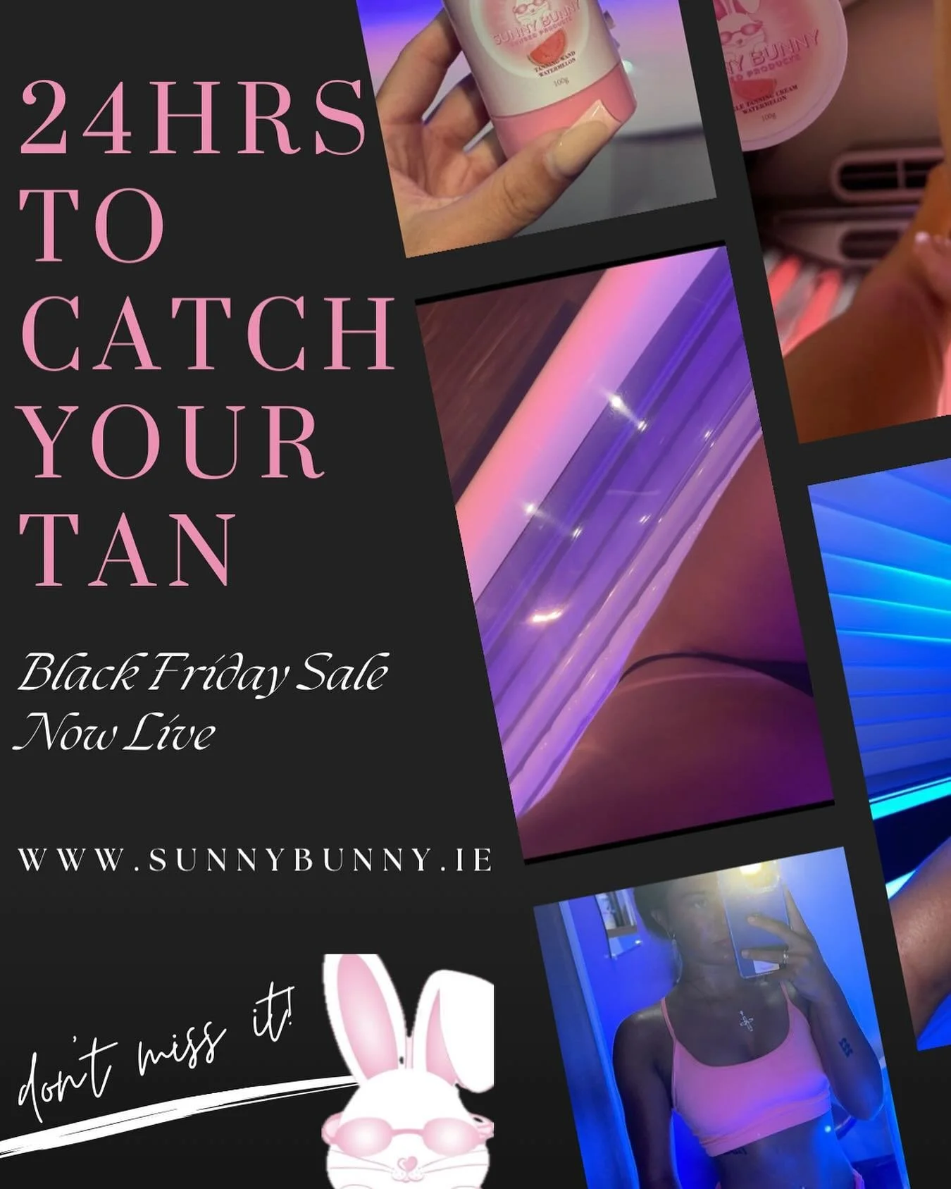 🚨THIS IS OUR BIGGEST SALE YET🚨

Keep your tan up this winter with unbeatable Black Friday Deals 💗🐰

24 HOURS ONLY 

Shop Online Now 
www.sunnybunny.ie