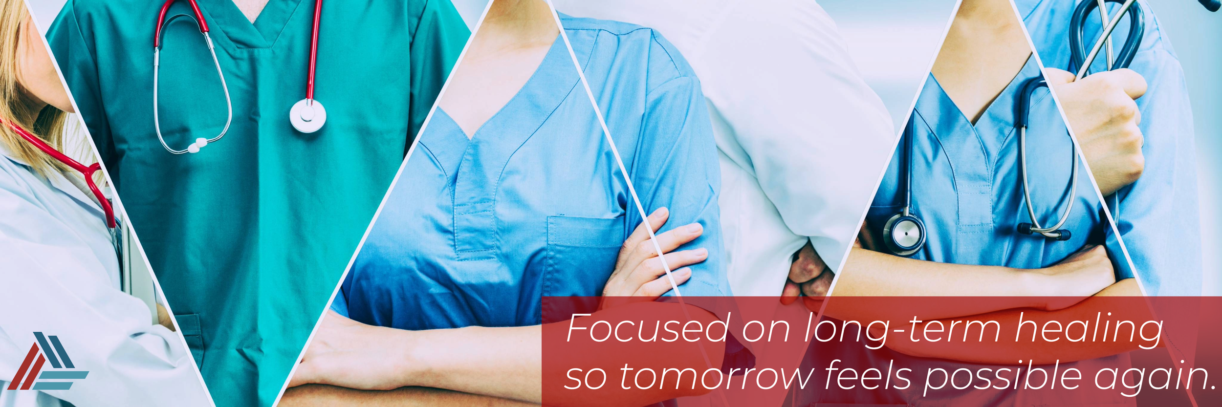 Collage of medical professionals in scrubs with stethoscopes, with a caption that reads 'Focused on long-term healing so tomorrow feels possible again.'