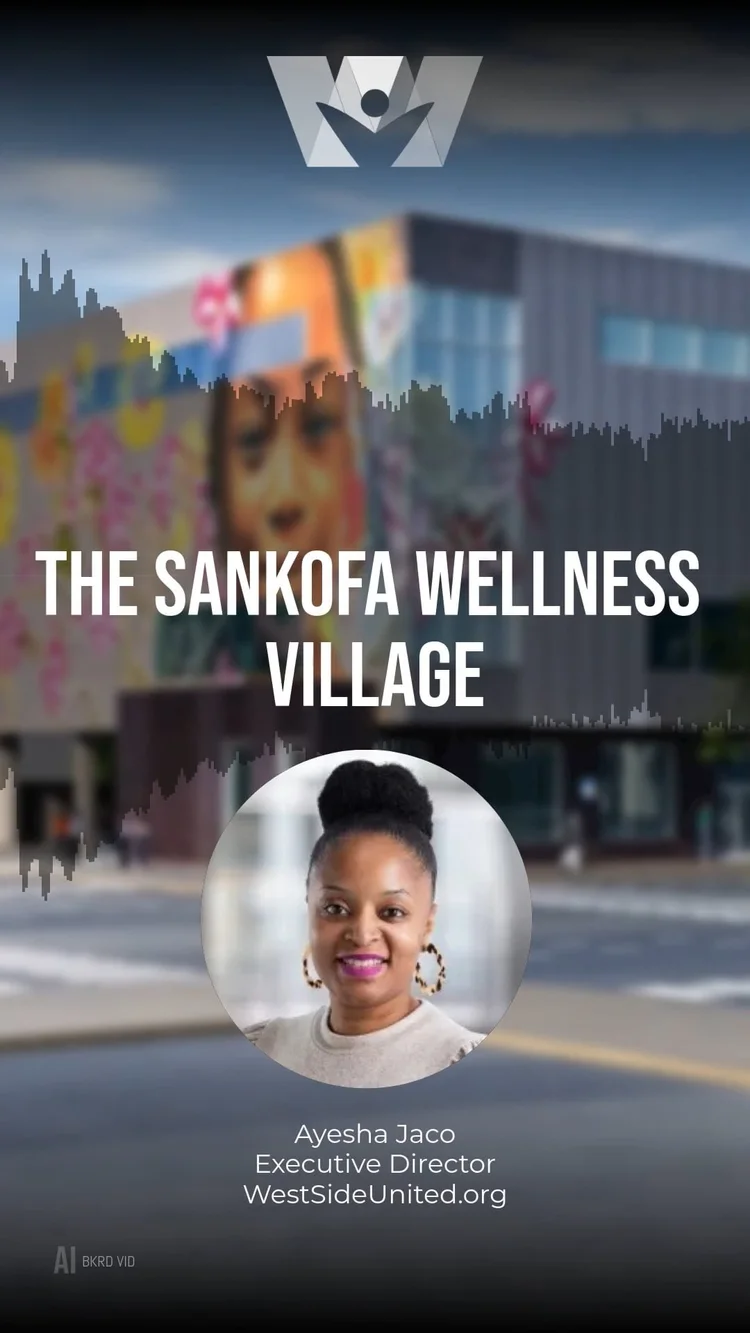 The Sankofa Wellness Village — West Side United