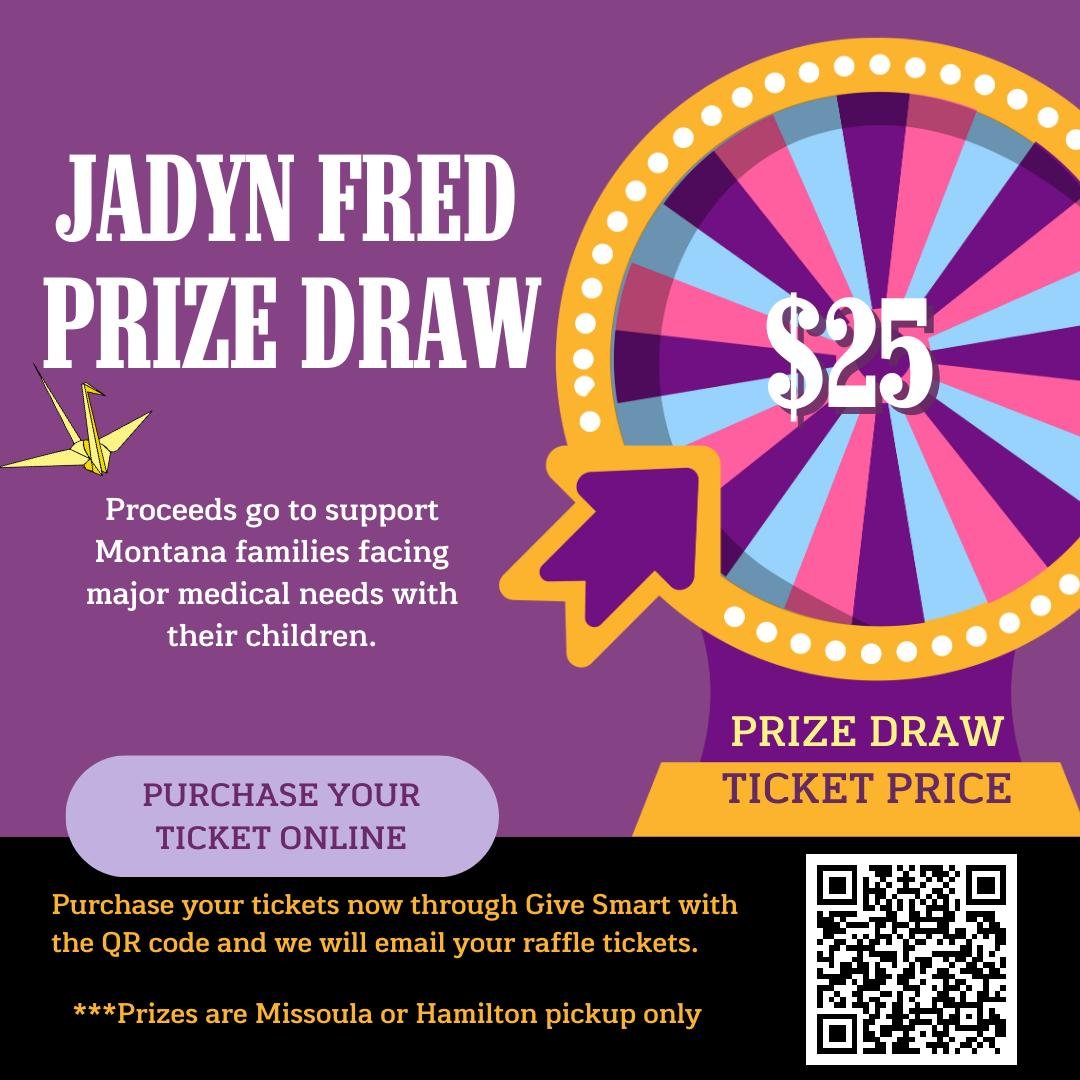 Purchase your Jadyn Fred Foundation Prize Draw Tickets Today!  All proceeds go to support Montana families with children facing major health issues.  Tickets are $25 each and you can purchase as many as you would like.  Use the link or QR code to pur
