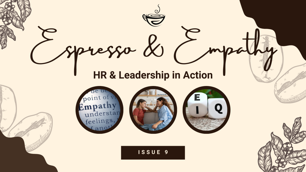 Espresso & Empathy Newsletter 09 Thumbnail - Leading with Empathy – The Most Misunderstood Leadership Skill