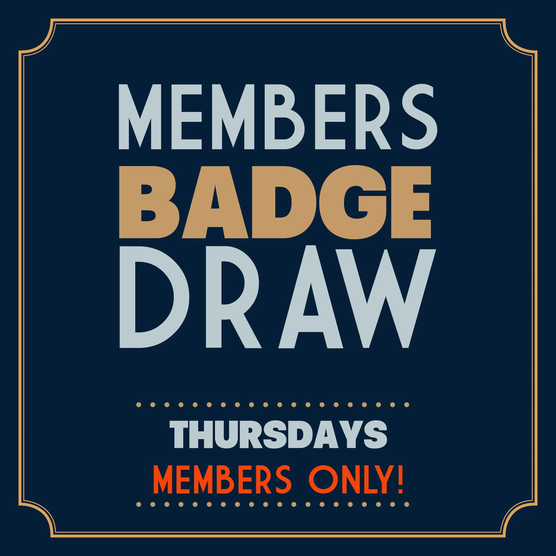 MEMBERS BADGE DRAW