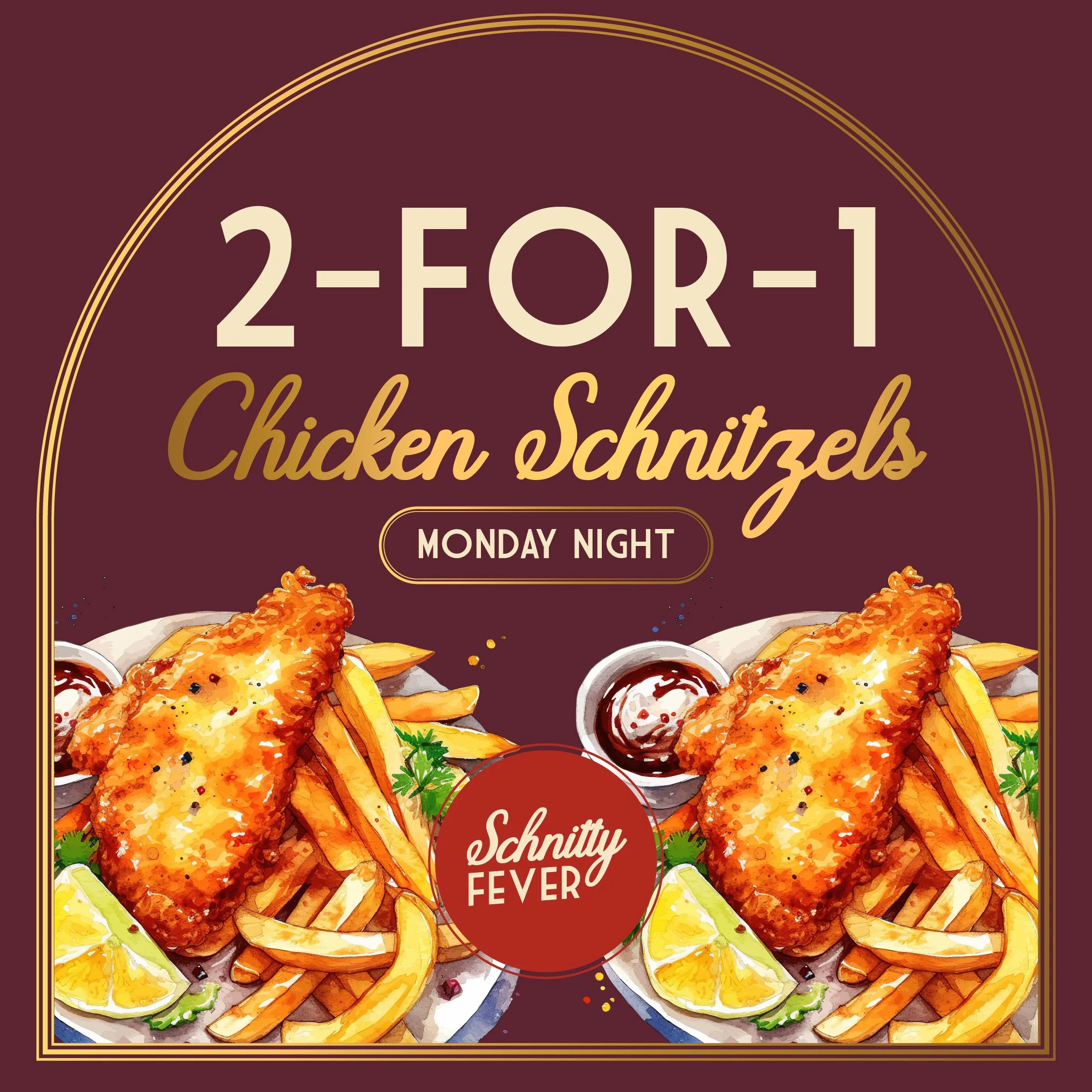 2 FOR 1 SCHNITZELS