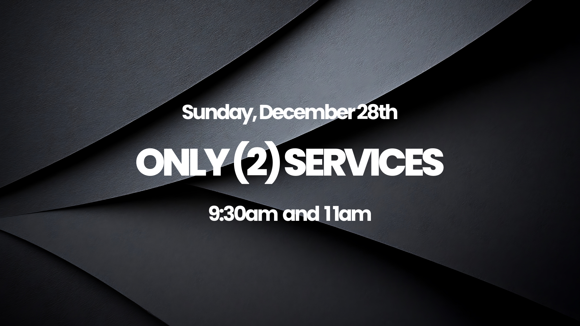 Sunday, Dec. 28th (Only Two Services)