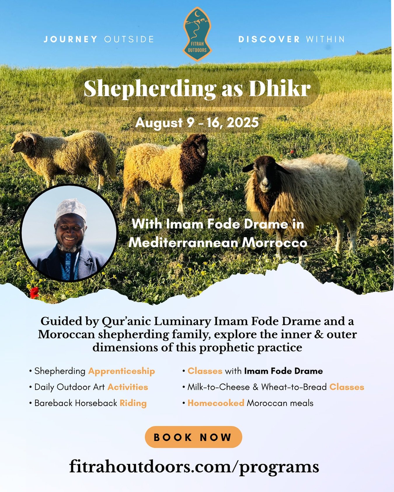Join us August 9-16 in Mediterranean Morocco for &ldquo;Shepherding as Dhikr with Imam Fode Drame&rdquo;!

fitrahoutdoors.com/programs

This program is deep. 

It&rsquo;s intended for those who are adventurous / spiritual seekers 

Each day we will j