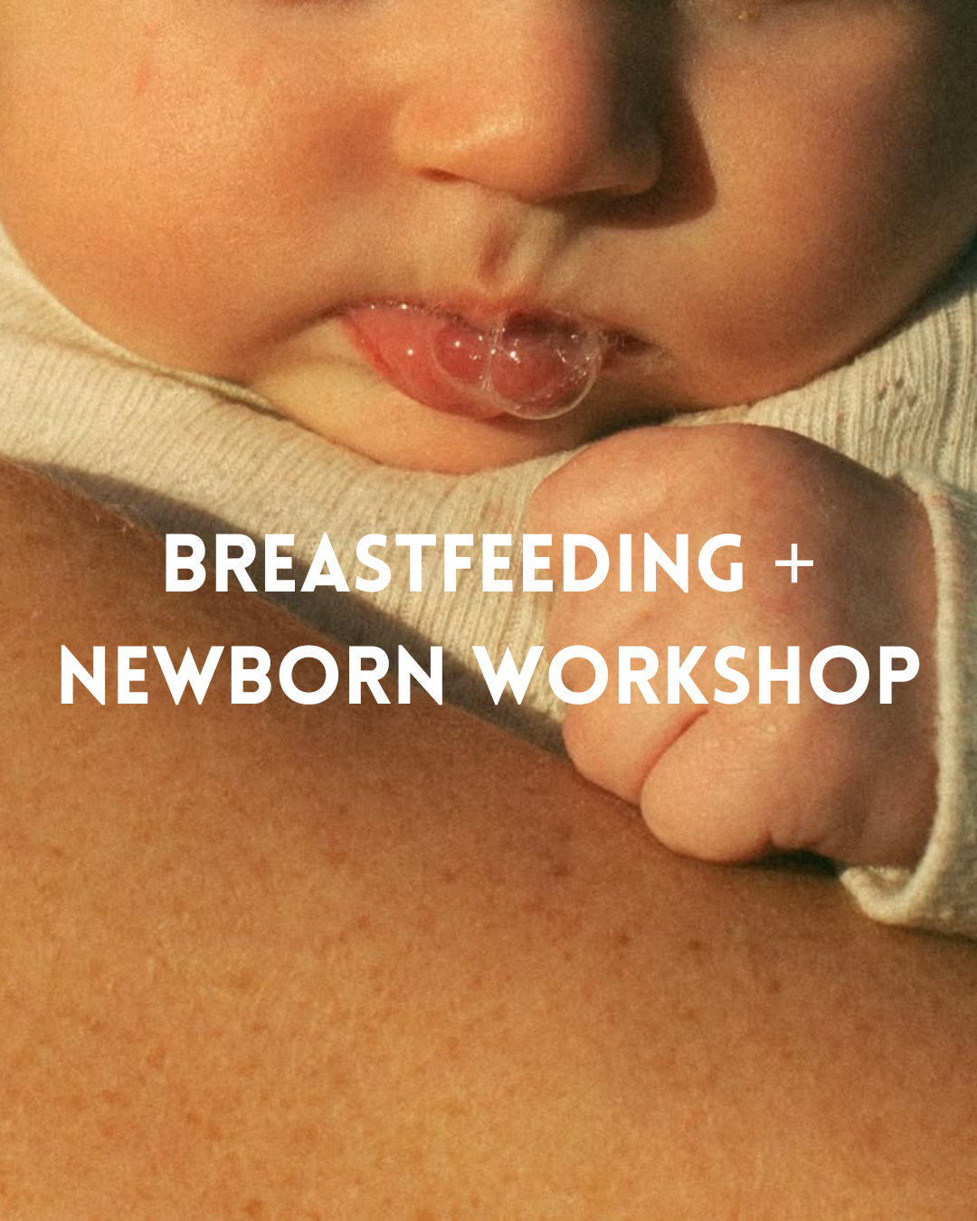 Breastfeeding + Newborn Workshop