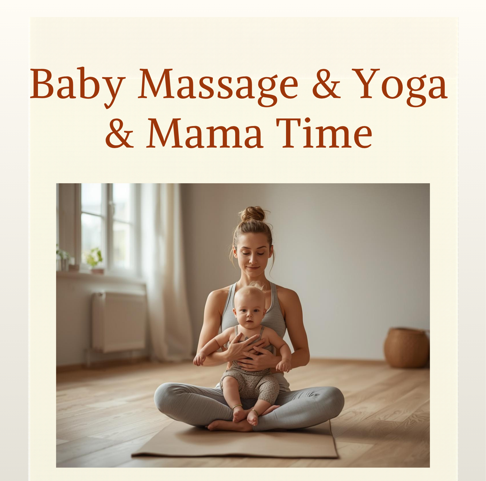 Baby Massage, Yoga + Mama Time