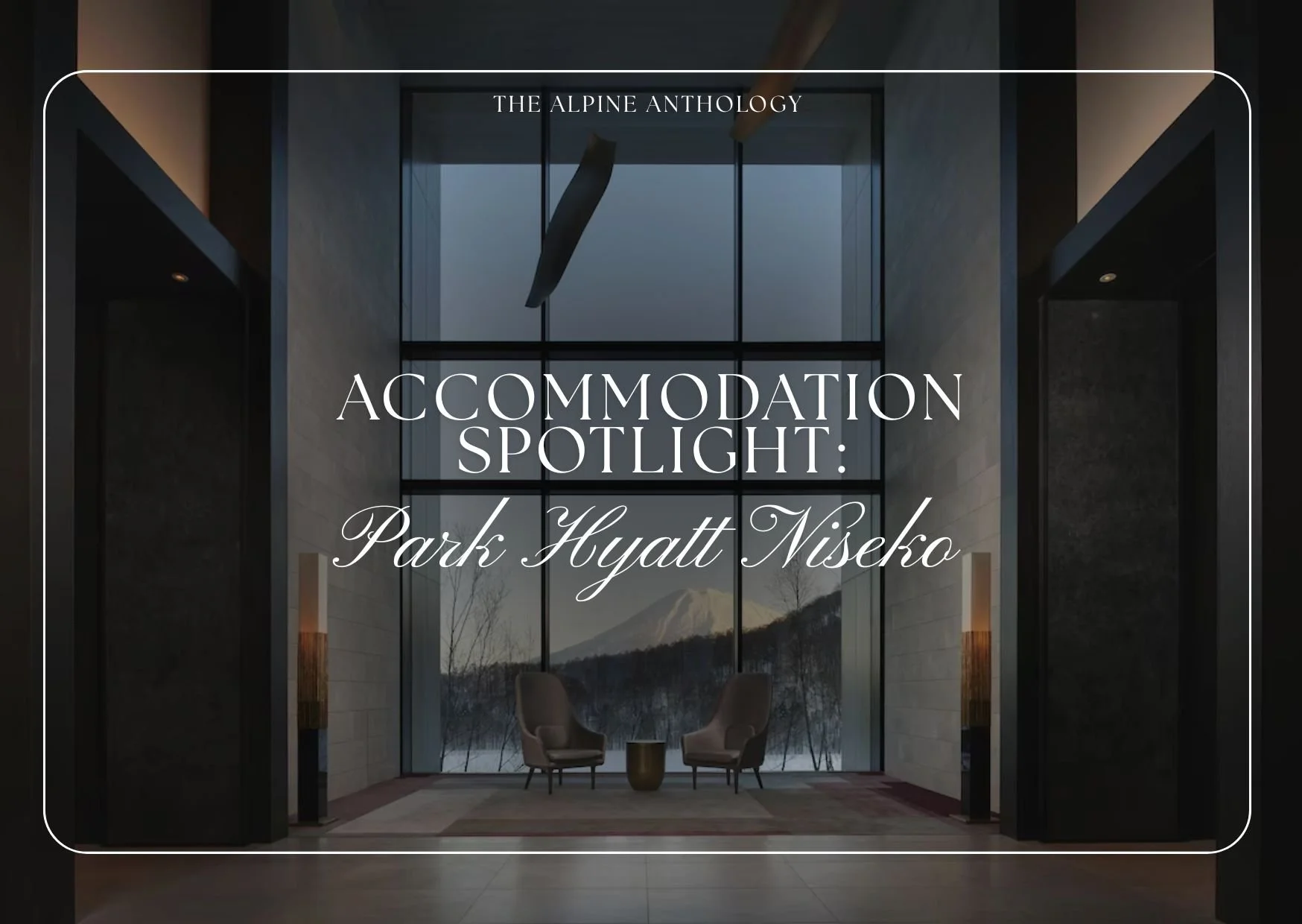 Accommodation Spotlight: Park Hyatt Niseko