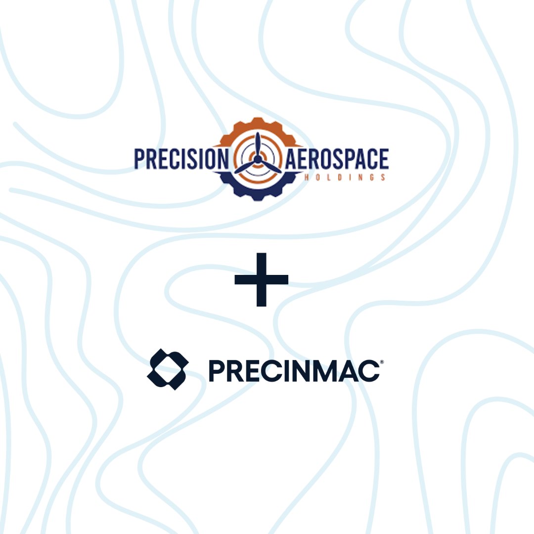 Precinmac LP Acquires Precision Aerospace Holdings, Expanding its Capabilities in Aerospace, Defense, and Space