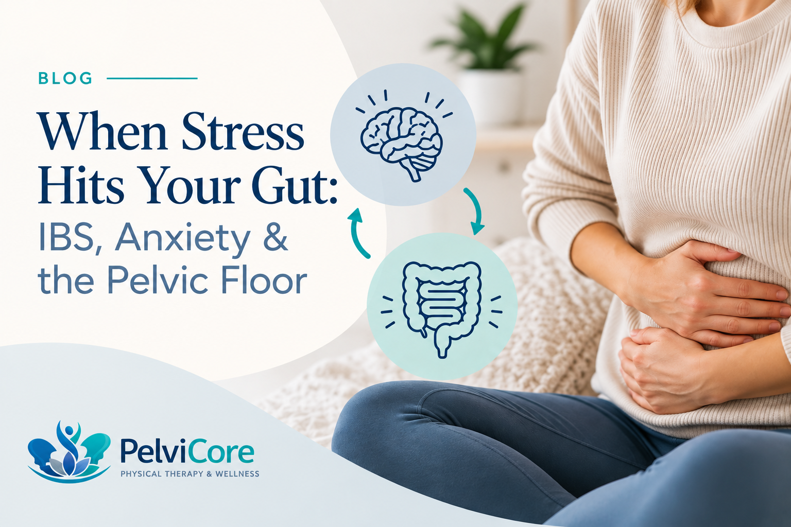 When Stress Hits Your Gut: IBS, Anxiety &amp; the Pelvic Floor