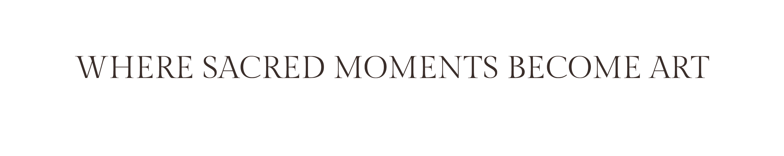 Text that reads 'Where sacred moments become art' in brown on a white background.