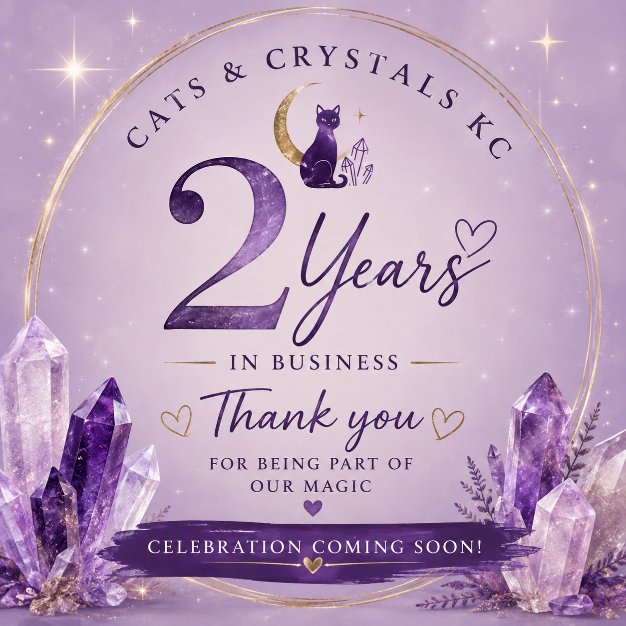 COMING SOON-Cats & Crystals Celebrating 2 years in Business!!