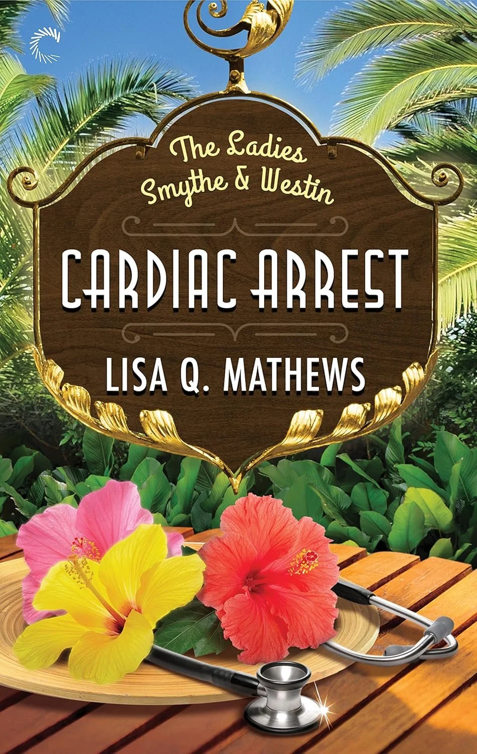 Cardiac Arrest (The Ladies Smythe & Westin Book 1) 