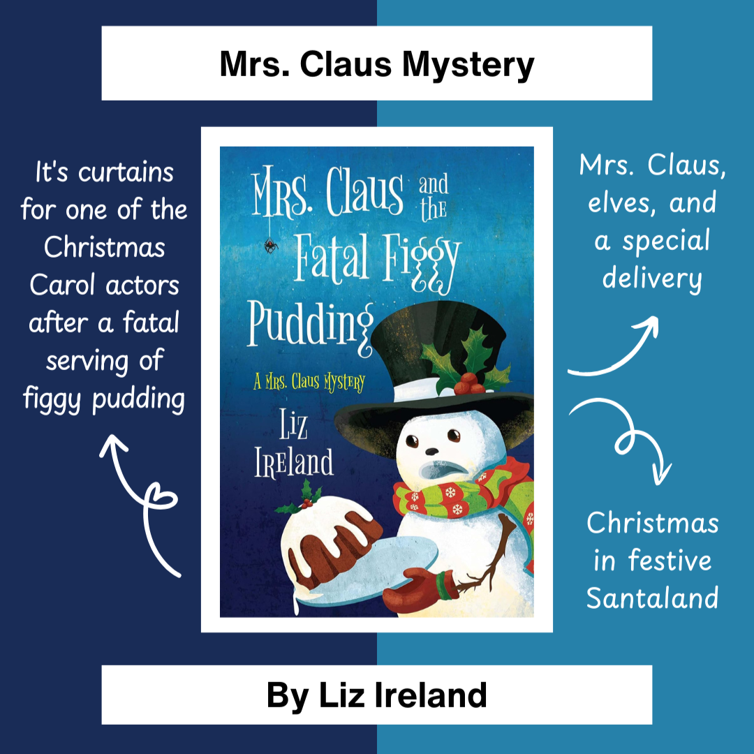 Mrs Claus and the Fatal Figgy Pudding, a Mrs. Claus Christmas cozy mystery by Liz Ireland