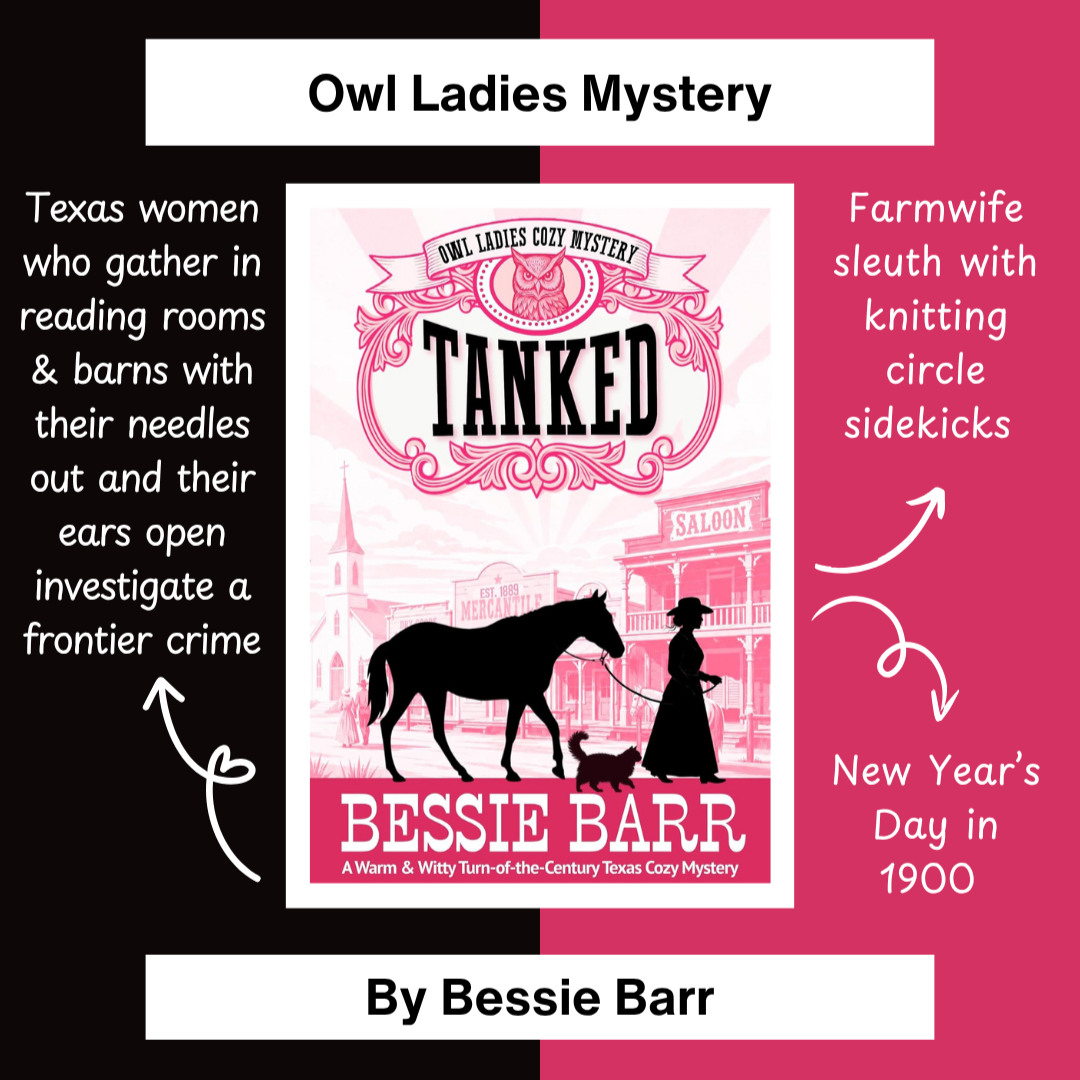 Tanked, an Owl Ladies turn of the century Texas historical cozy mystery by Bessie Barr