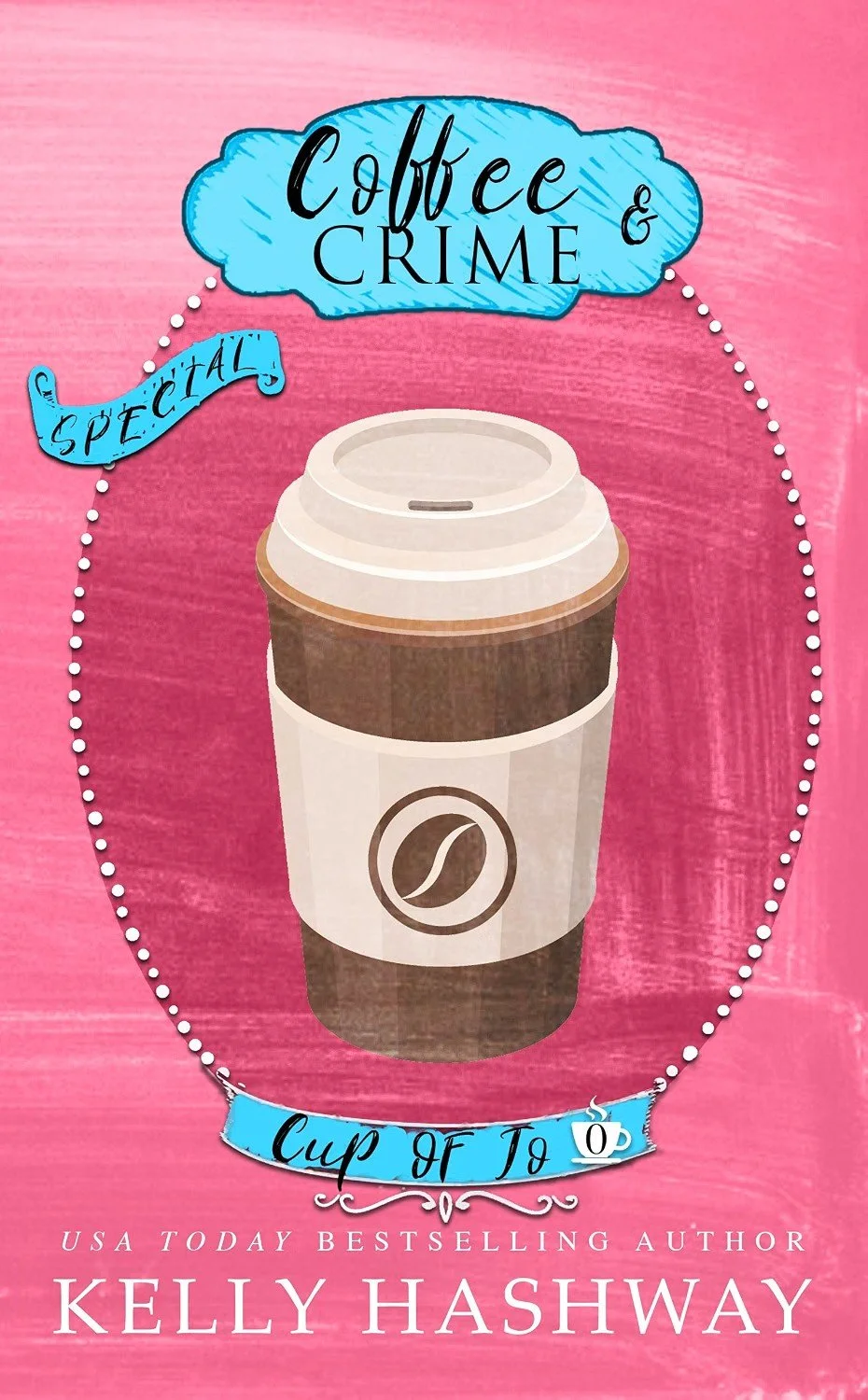 Coffee and Crime (Cup of Jo), a coffee shop cozy mystery by Kelly Hashway