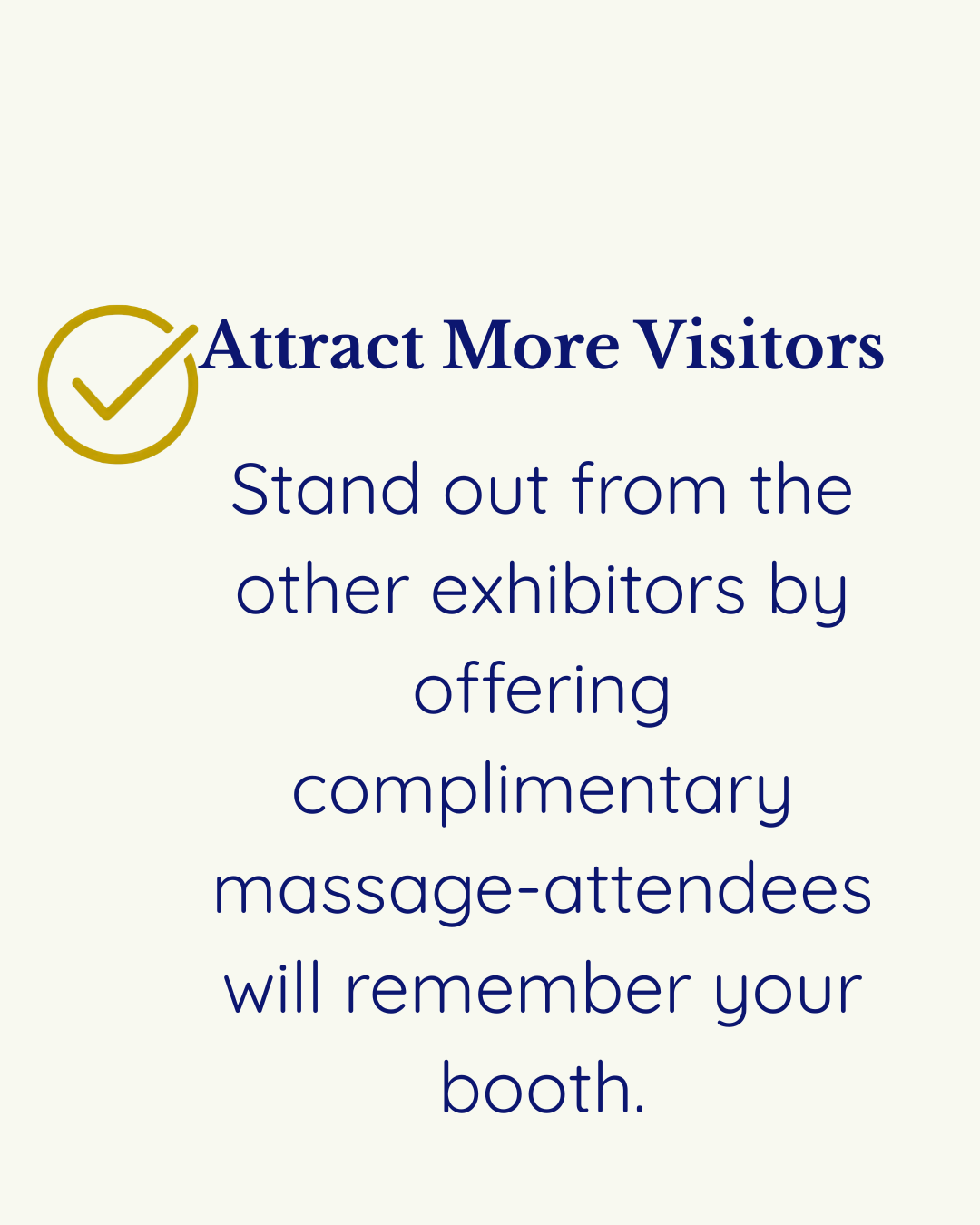 An informational sign with a gold checkmark icon, encouraging exhibitors to stand out at a trade show by offering complimentary massage to attract more visitors.