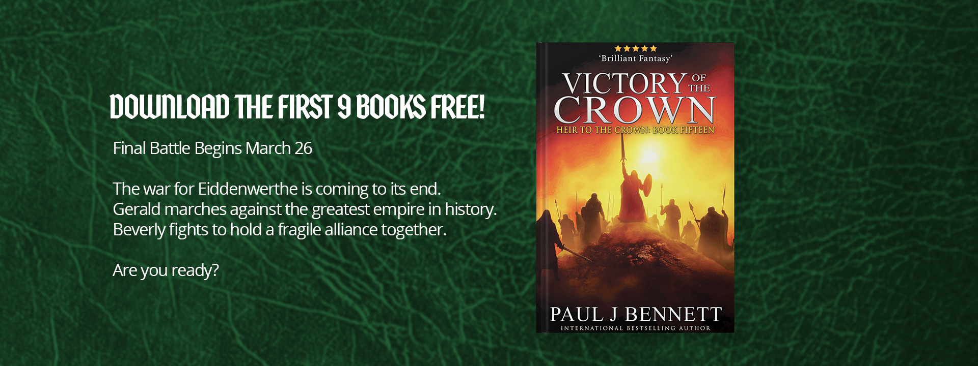 Final Battle Begins March 26 The war for Eiddenwerthe is coming to its end. Gerald marches against the greatest empire in history. Beverly fights to hold a fragile alliance together. Are you ready? Start Reading Free