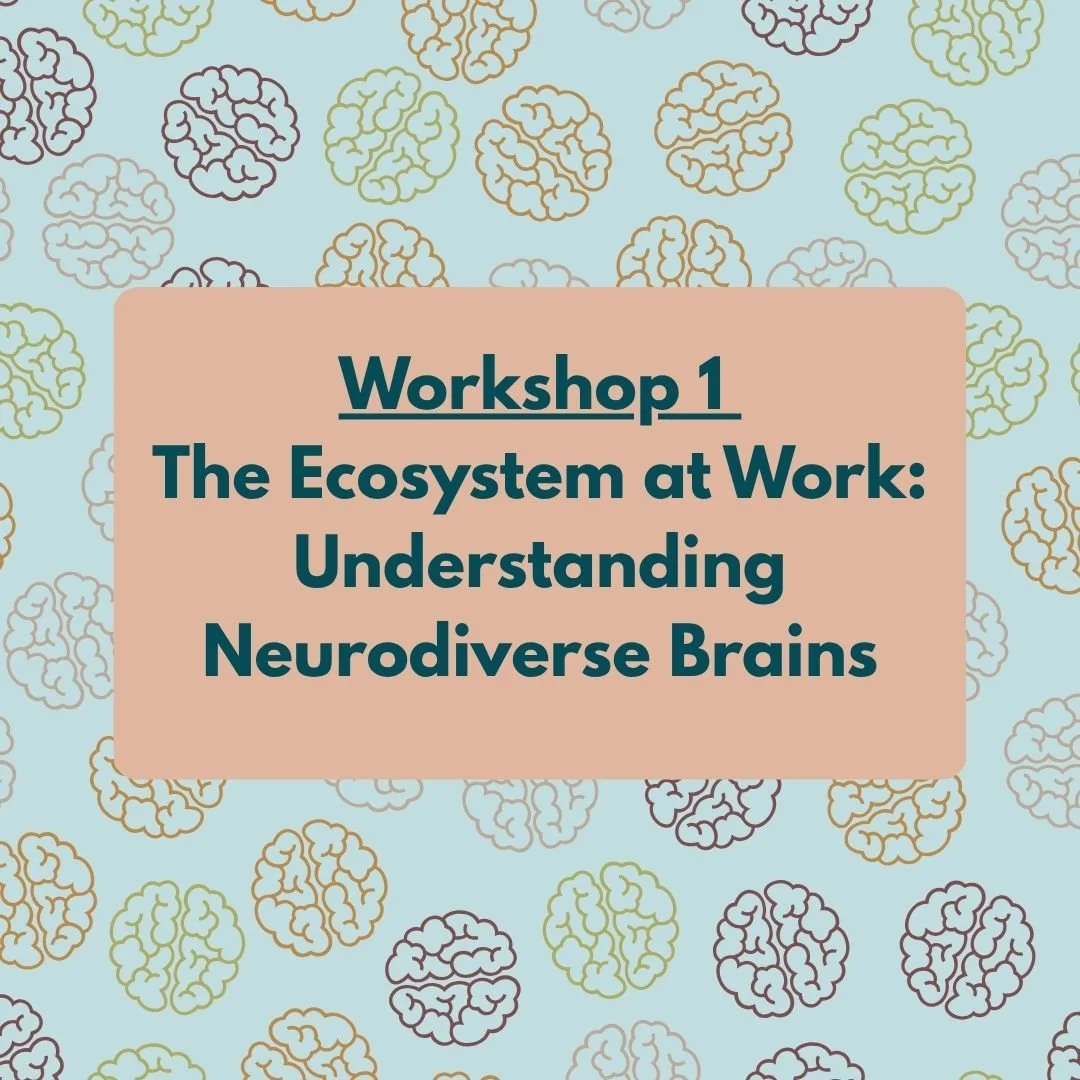 Workshop 1 | The Ecosystem at Work: Understanding Neurodiverse Brains