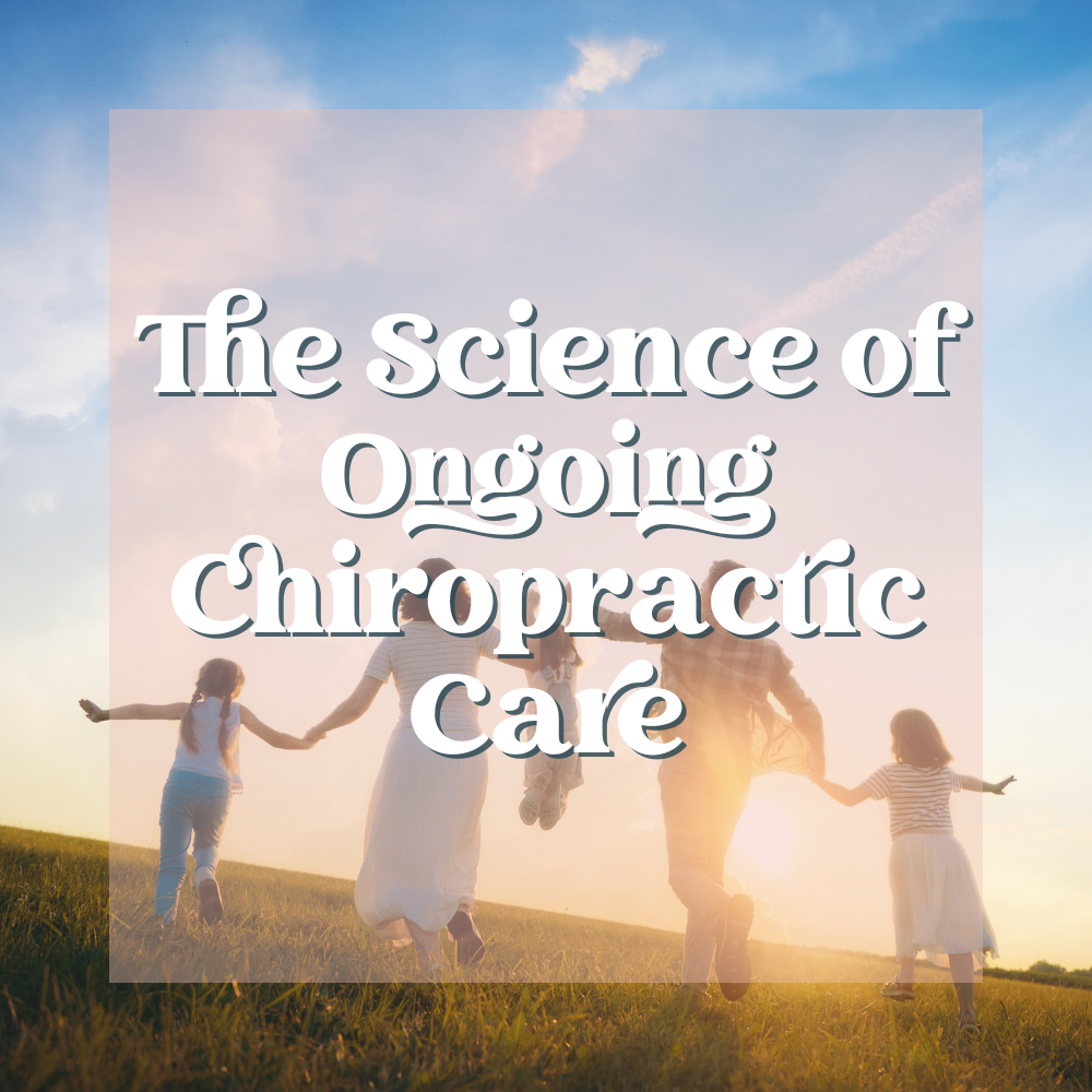 The Science of Ongoing Chiropractic Care