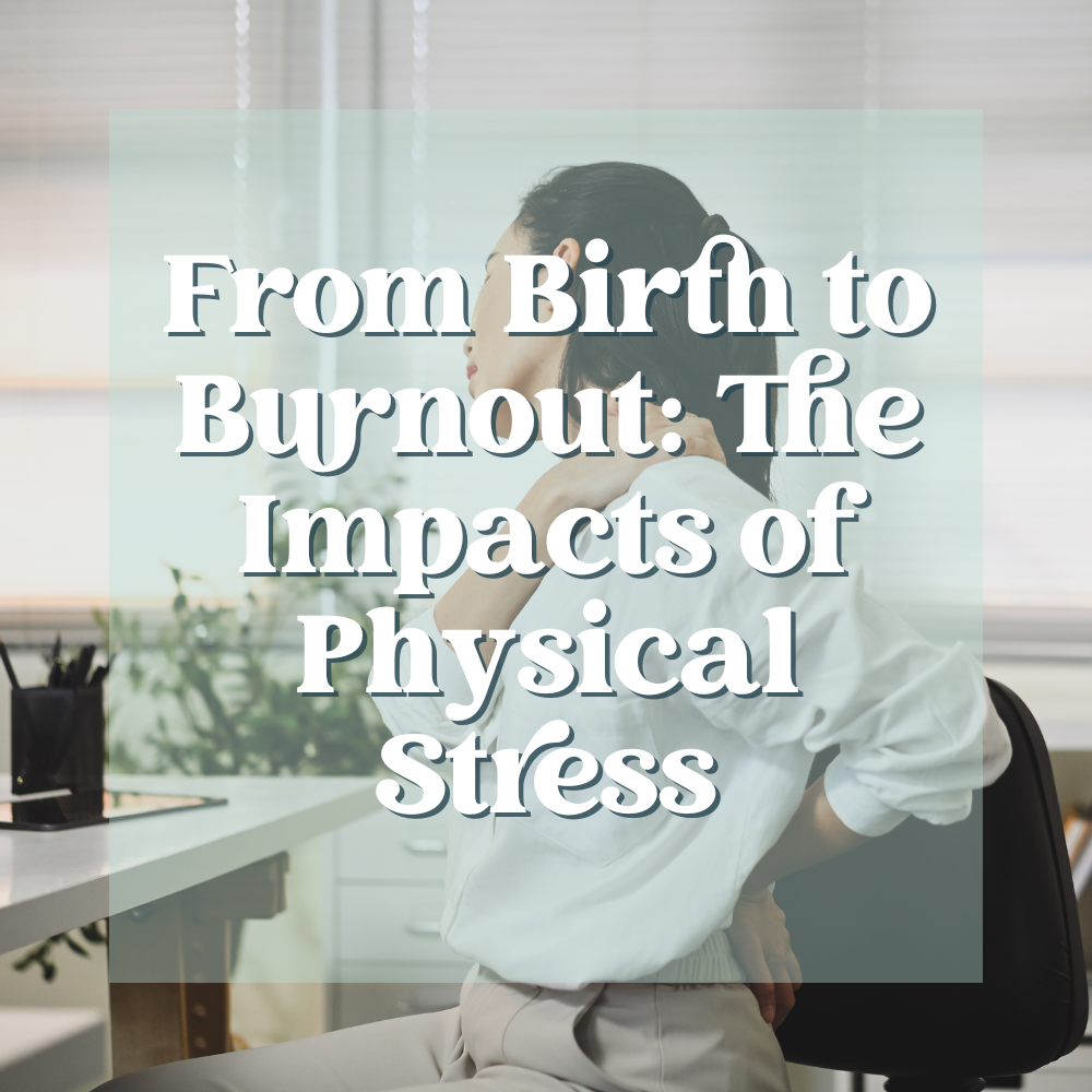 From Birth to Burnout: The Impacts of Physical Stress