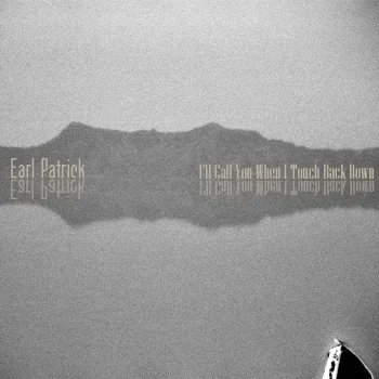 Earl Patrick - i'll-call-you-when-i-touch-back-down.jpg