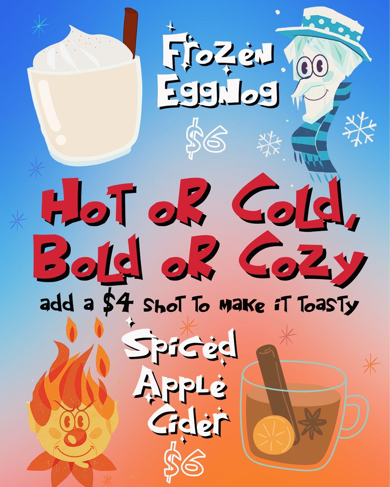 WE HAVE HOT AND COLD DRINKS! MAKE EM STRONG AND ADD A SHOT OF OUR HOUSE INFUSED SPIRIT TO MAKE THE TIMES JOLLIER. 
.
.
.
EGGNOG THAT TASTE LIKE EGGNOG! YIPPE!