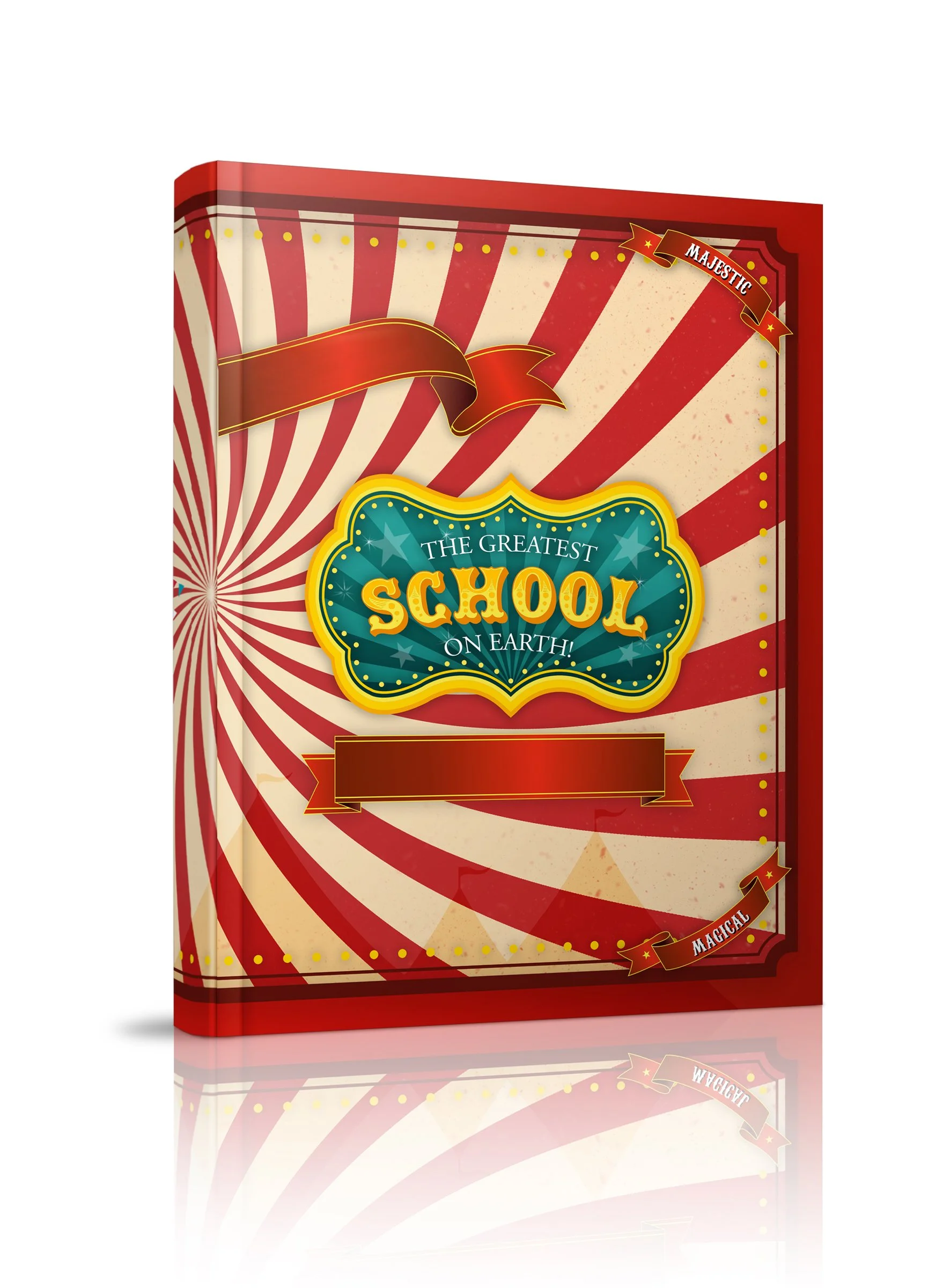 Book cover titled 'The Greatest School on Earth!' with a red and cream spiraling background, decorated with ribbons and banners labeled 'Majestic' and 'Magical'.