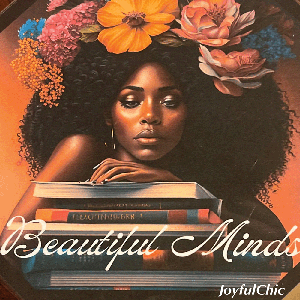 Artwork of a woman with curly hair, surrounded by colorful flowers, resting her chin on a stack of books, with the words 'Beautiful Minds' written across it and 'JoyfulChic' signature.