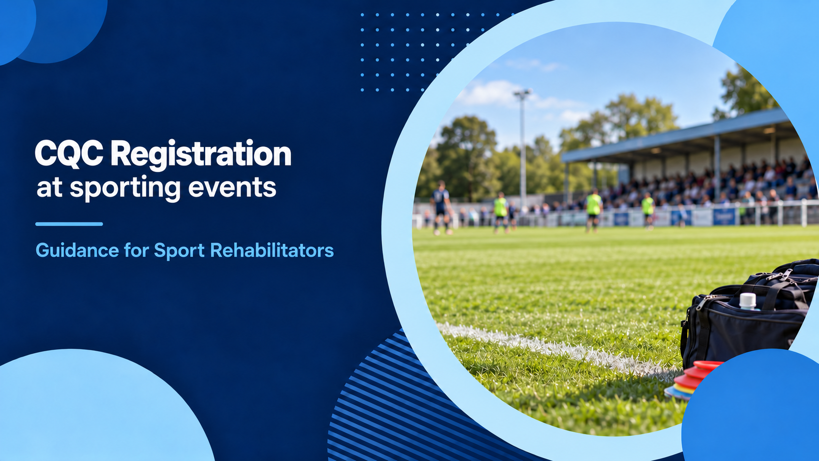 CQC registration at sporting events: What Sport Rehabilitators need to know.