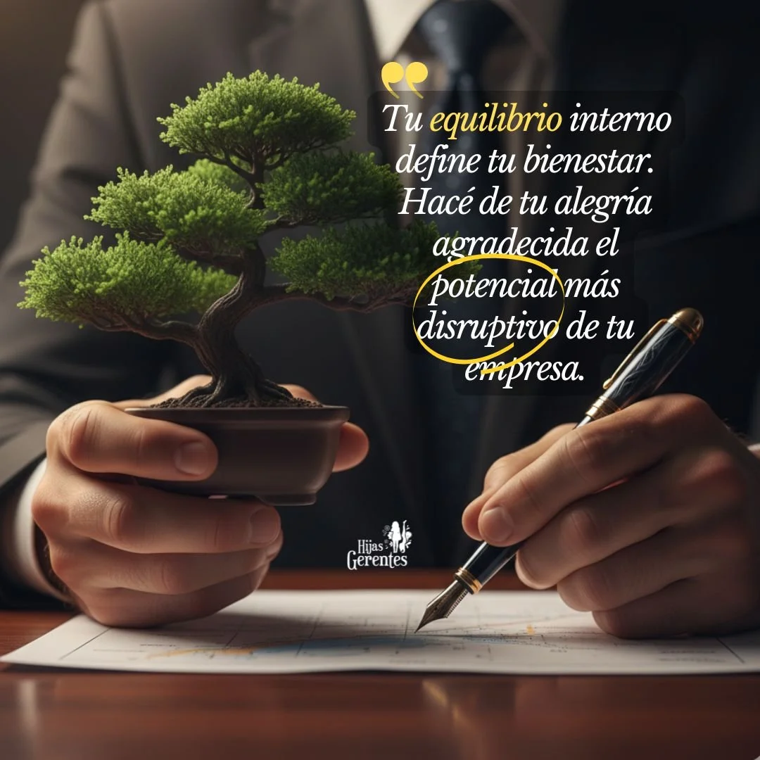 El mismo equilibrio que define tu bienestar debe activar tu potencial disruptivo y el de tu empresa, en el Blog del Ecosistema Hijas GERENTES, por Mario Fabián GALLART.