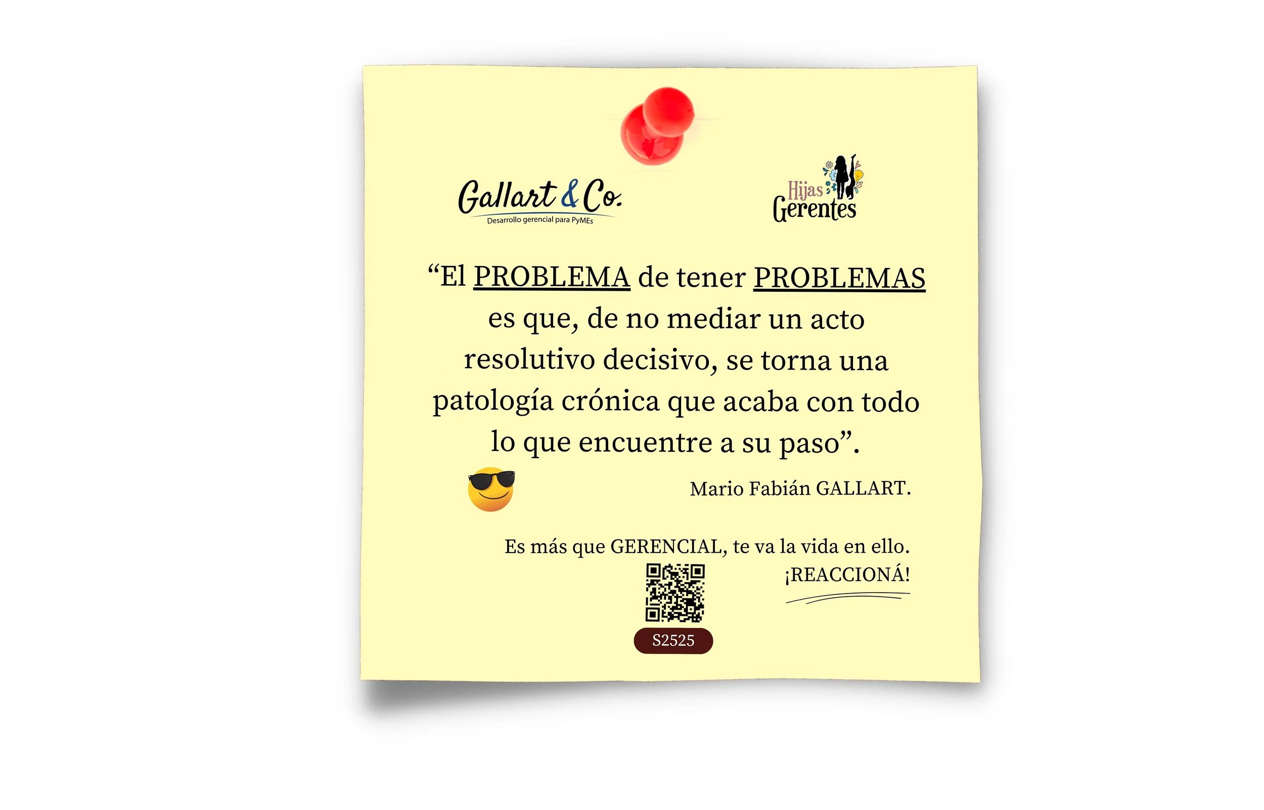 Nota con cita sobre problemas en el trabajo, con logotipos de Gallart & Co. y Hijas de Gerentes, emoji de sol con gafas de sol, código QR y código alfanumérico S2525.